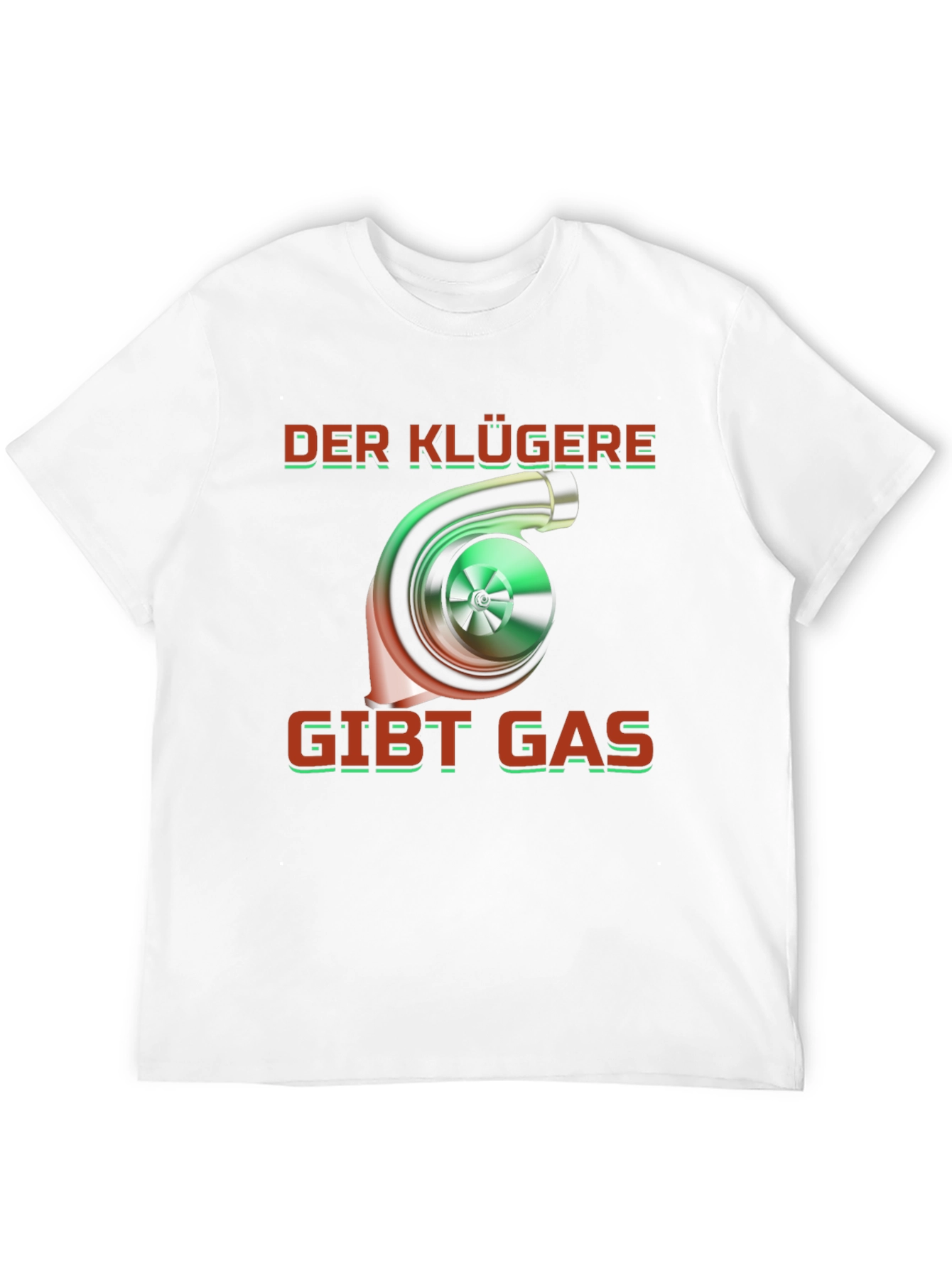 Der Klügere Gibt Gas T-Shirt Turbo Car Enthusiast