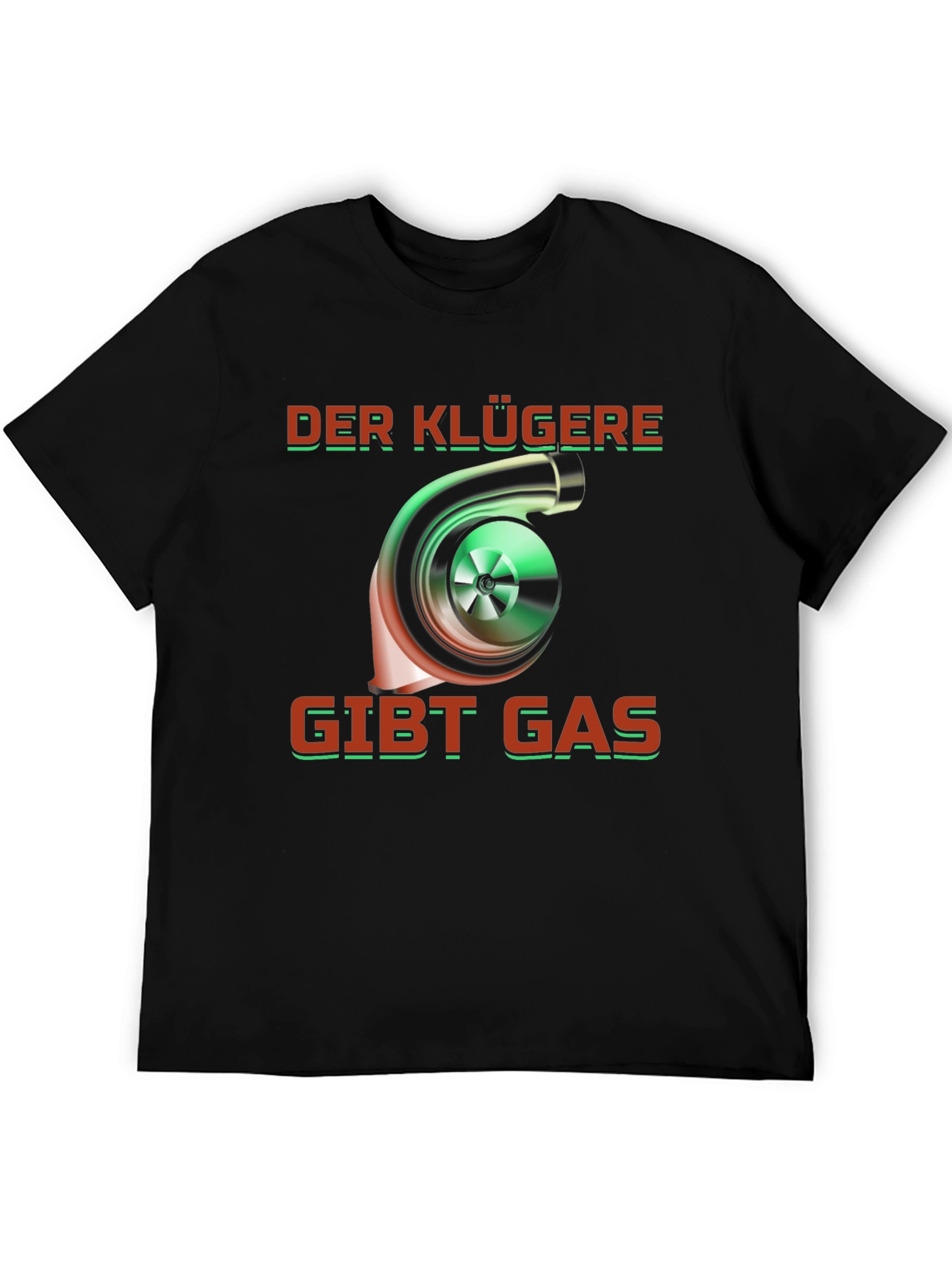 Der Klügere Gibt Gas T-Shirt Turbo Car Enthusiast