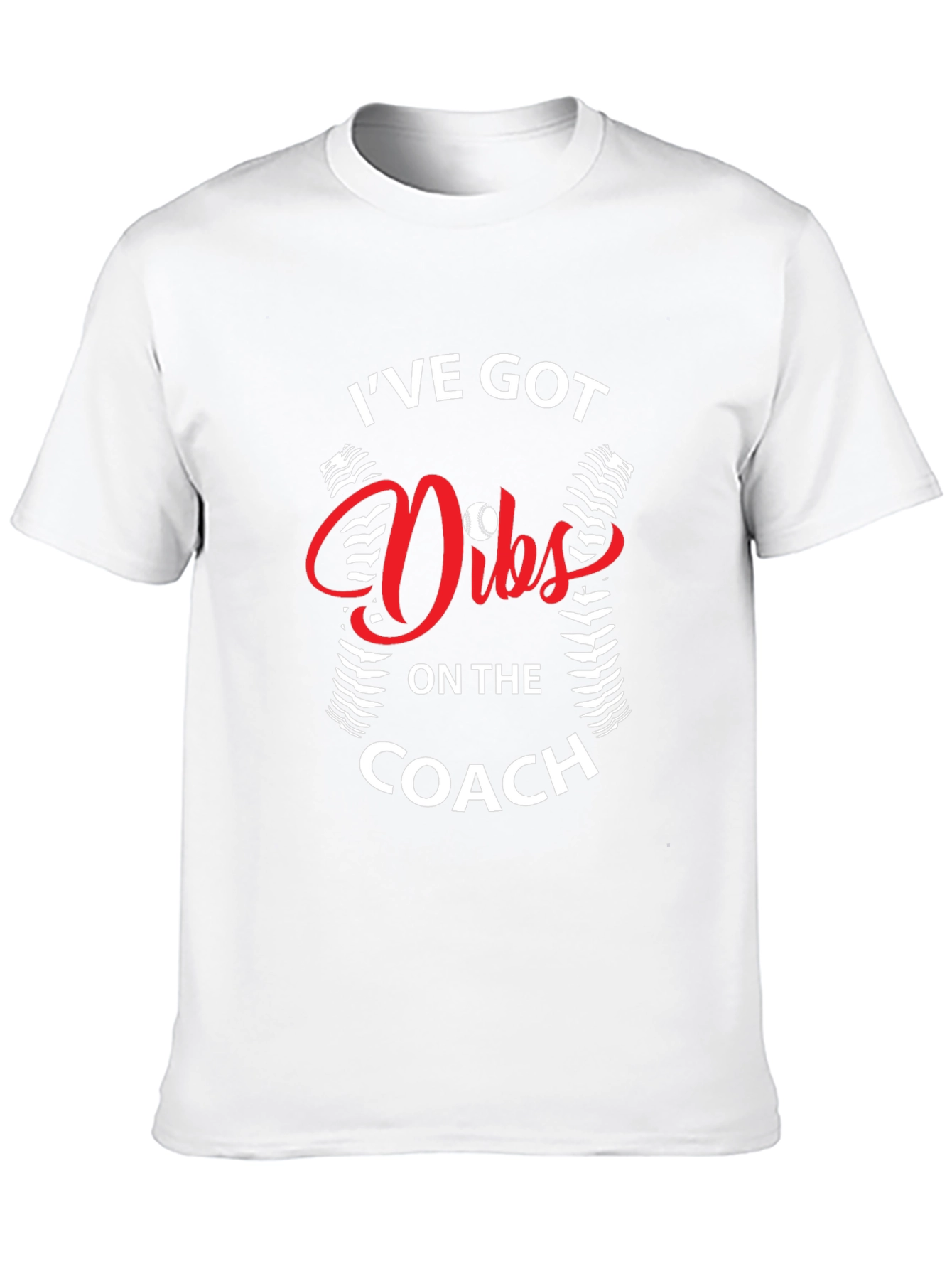 Ive Got Dibs On The Coach Baseball T-Shirt