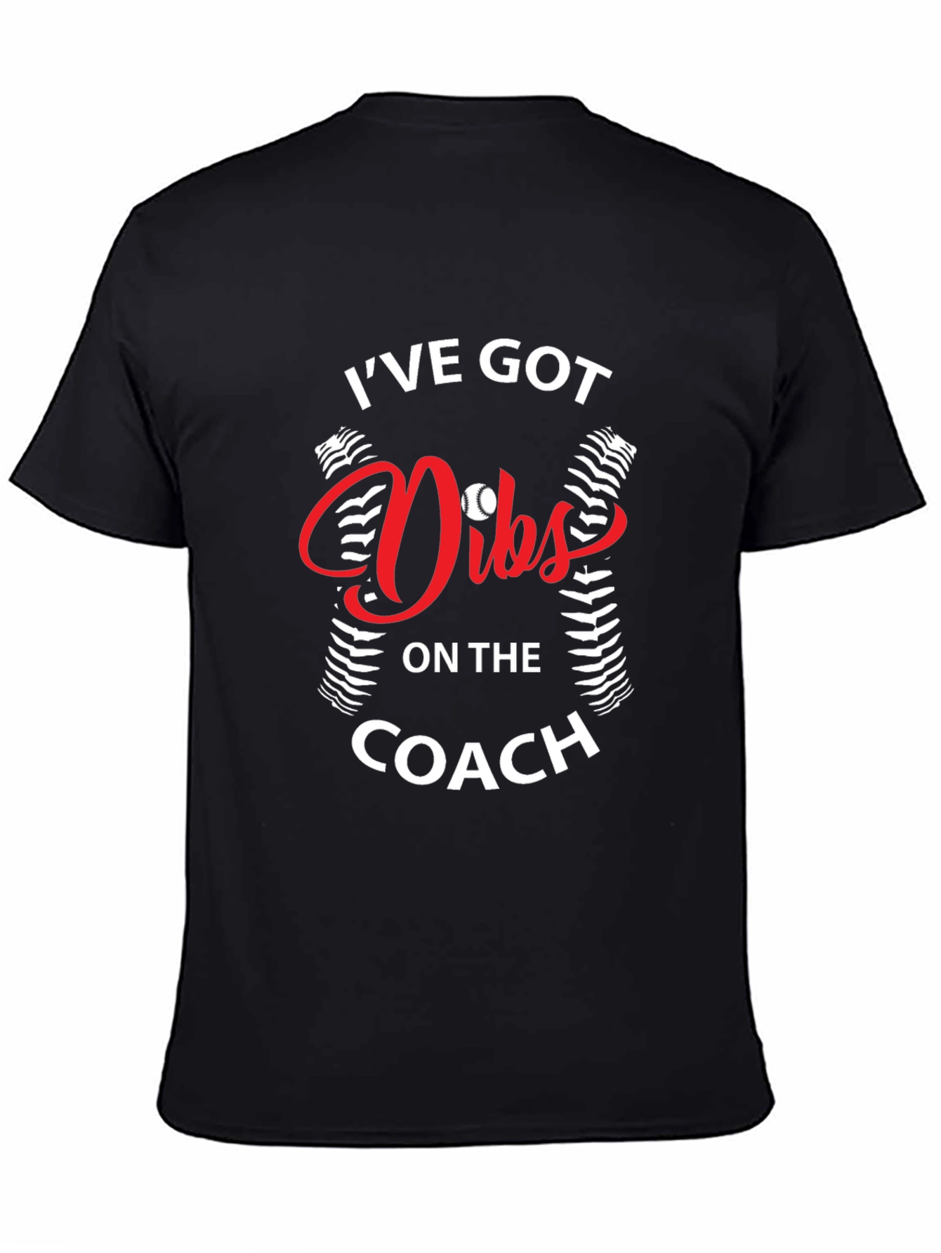 Ive Got Dibs On The Coach Baseball T-Shirt