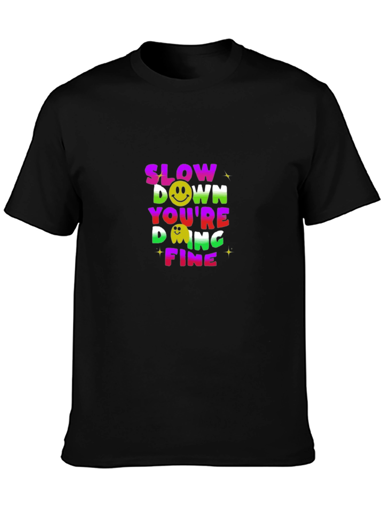 Slow Down Youre Doing Fine Black T-Shirt