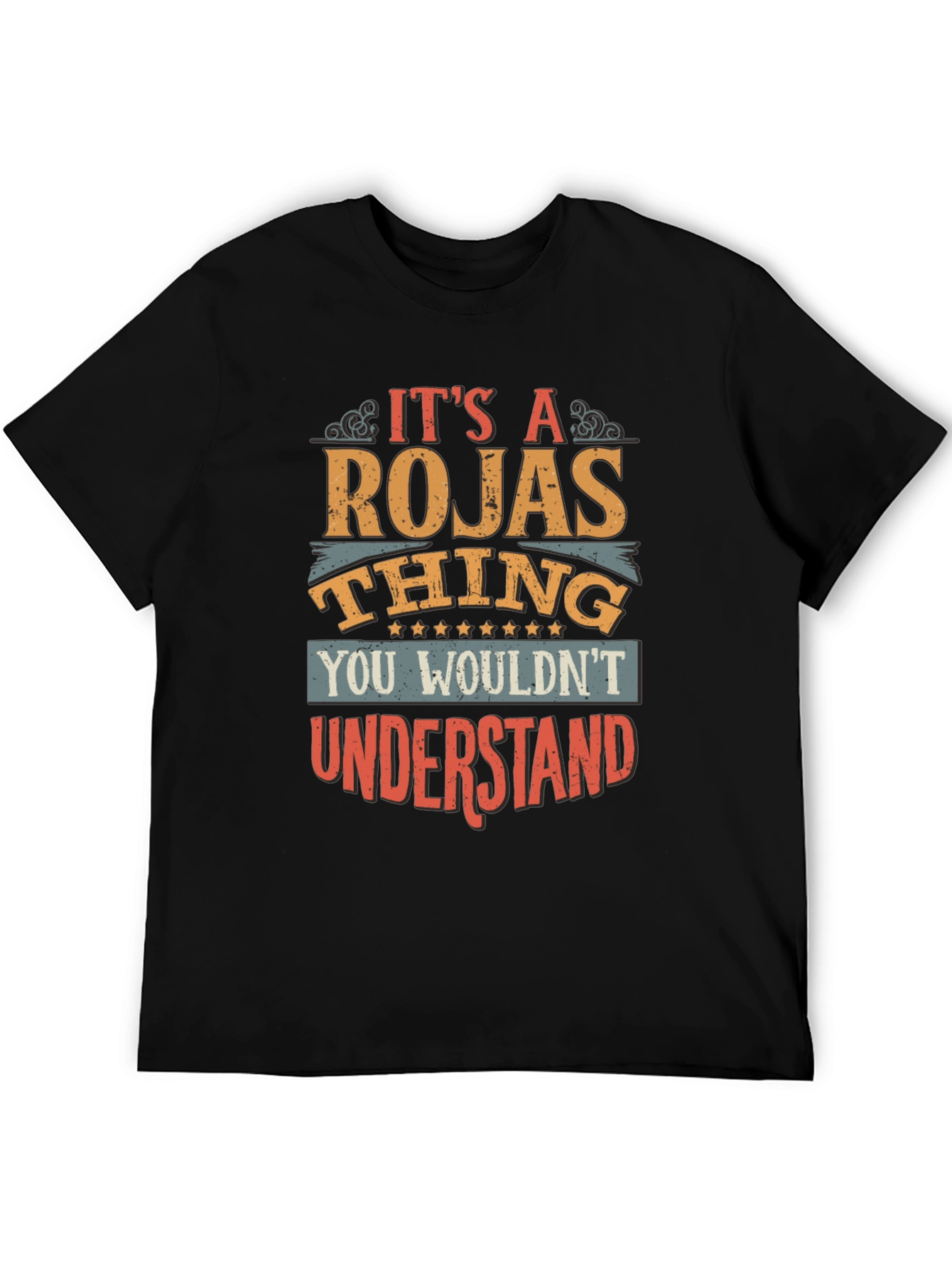 Its a Rojas Thing T-Shirt - You Wouldnt Understand!