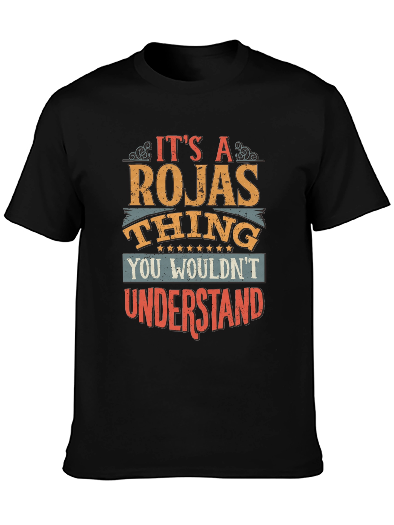 Its a Rojas Thing T-Shirt - You Wouldnt Understand!