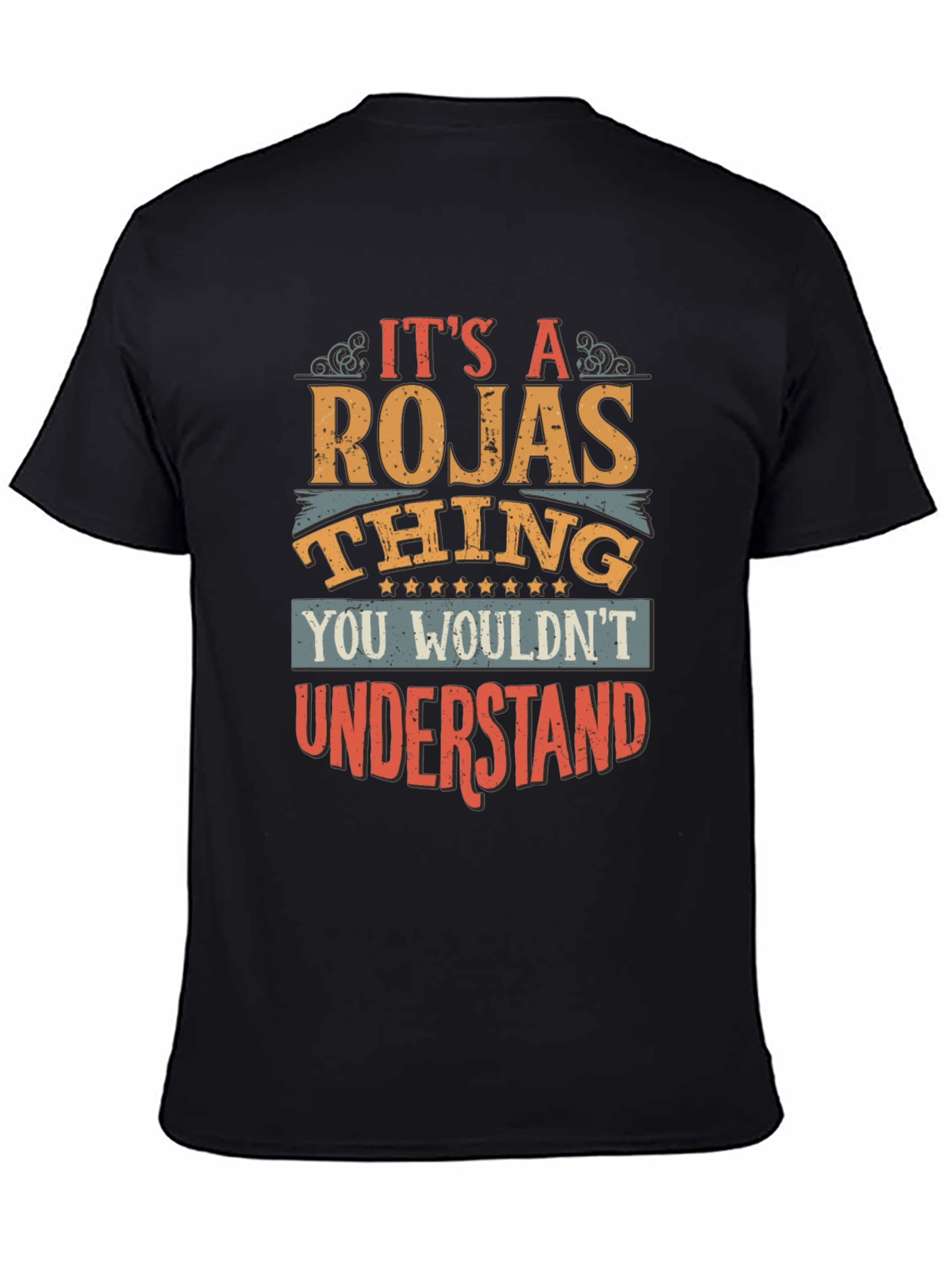 Its a Rojas Thing T-Shirt - You Wouldnt Understand!
