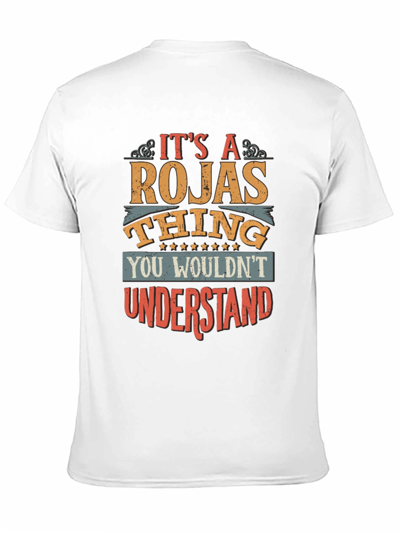 Its a Rojas Thing T-Shirt - You Wouldnt Understand!