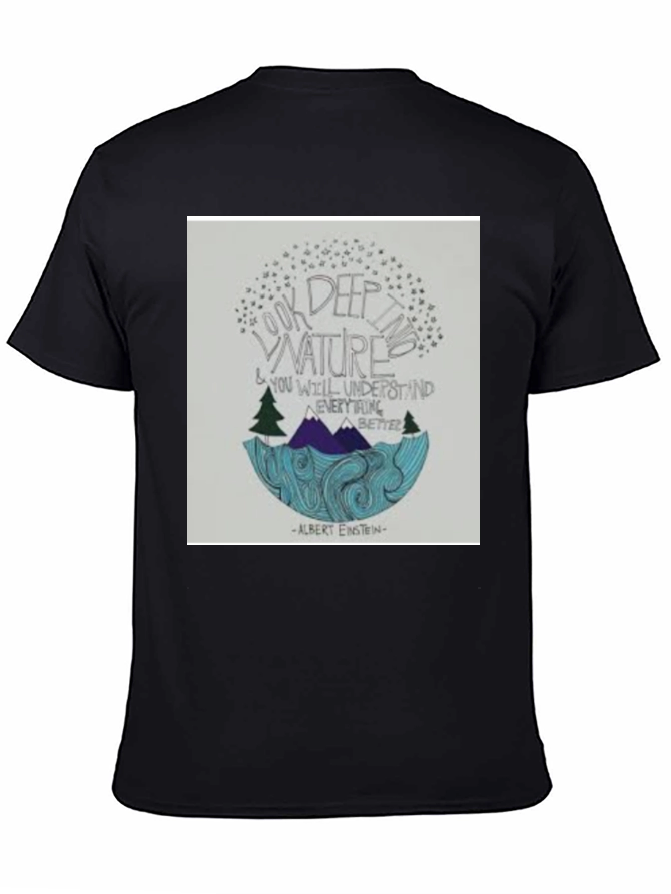 Nature Quote T-Shirt: Look Deep into Nature