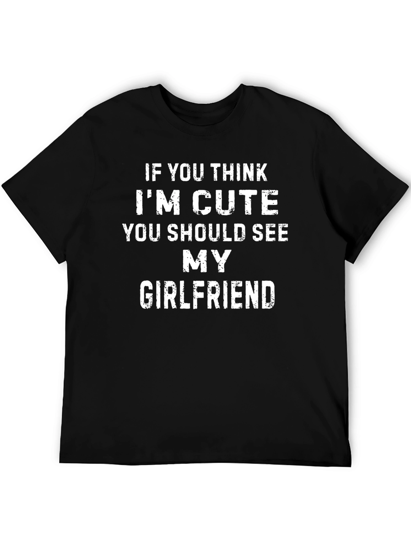 Funny If You Think Im Cute Graphic T-Shirt