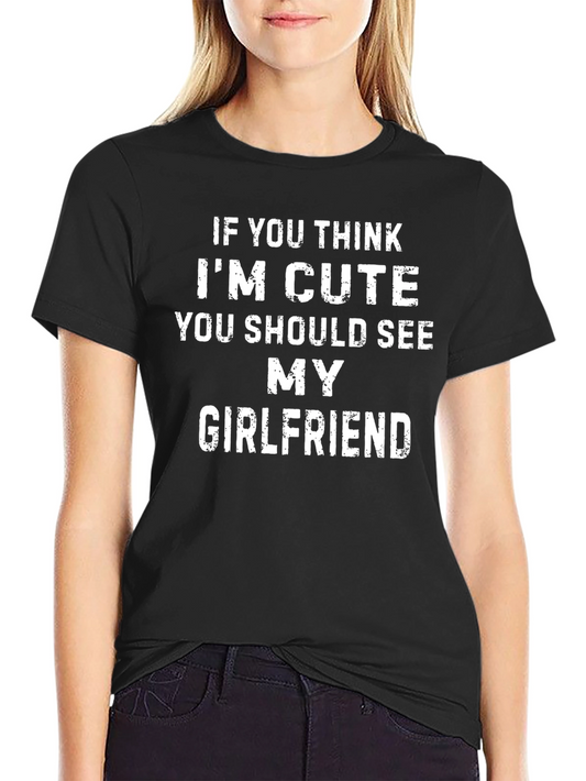 Funny If You Think Im Cute Graphic T-Shirt