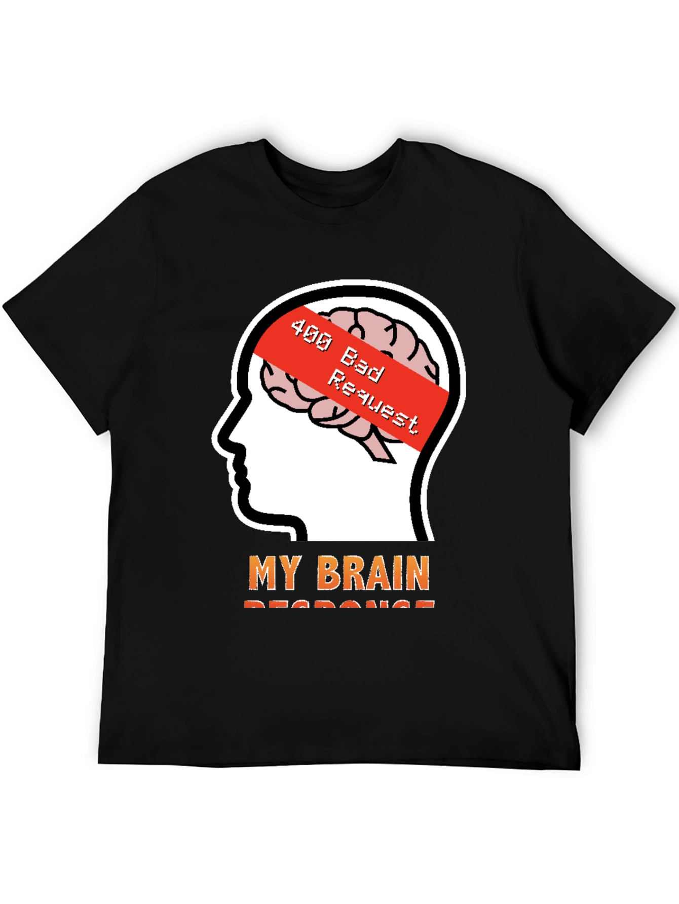 400 Bad Request Brain Humor T-Shirt