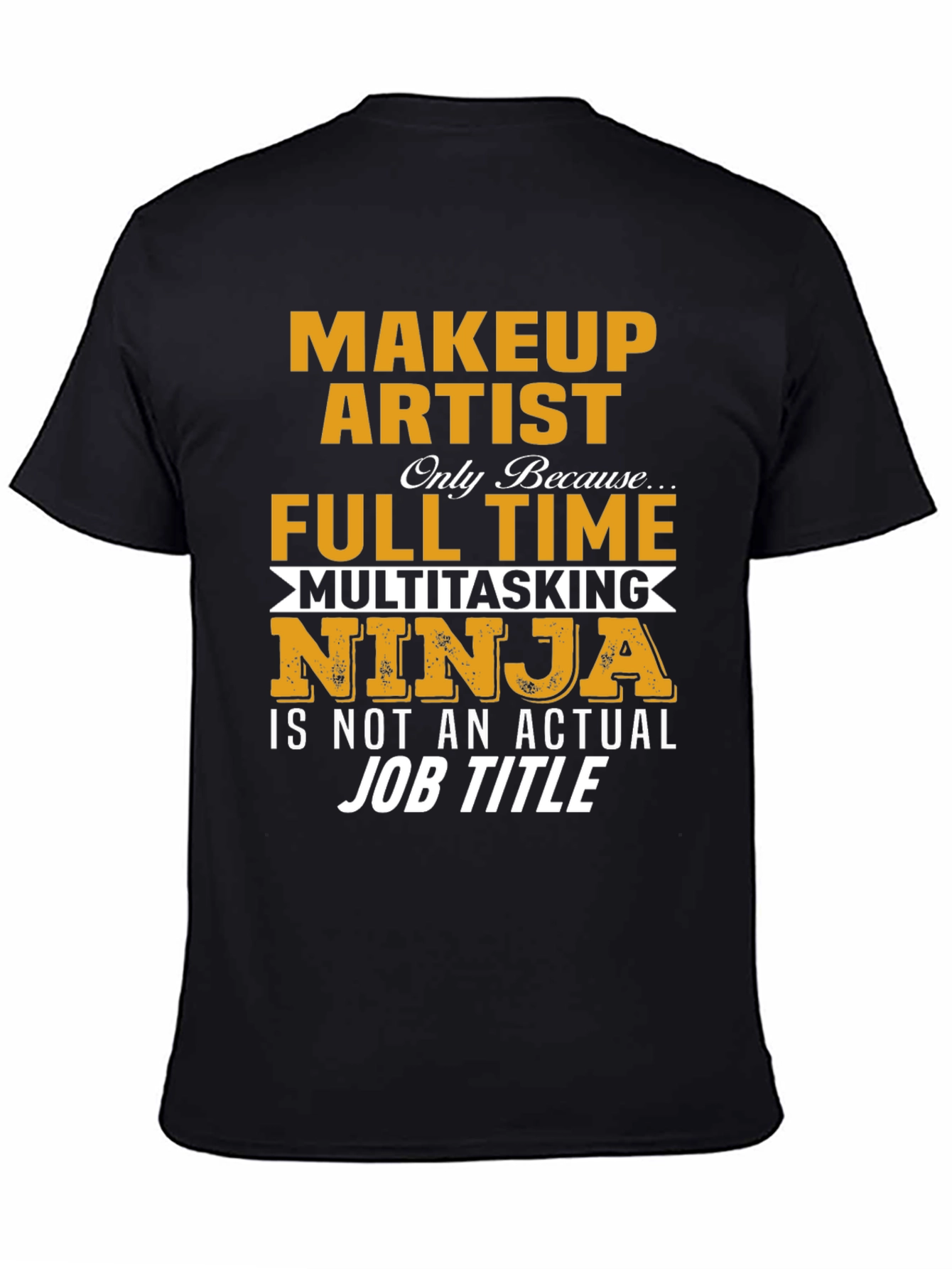 Makeup Artist Full Time Ninja T-Shirt