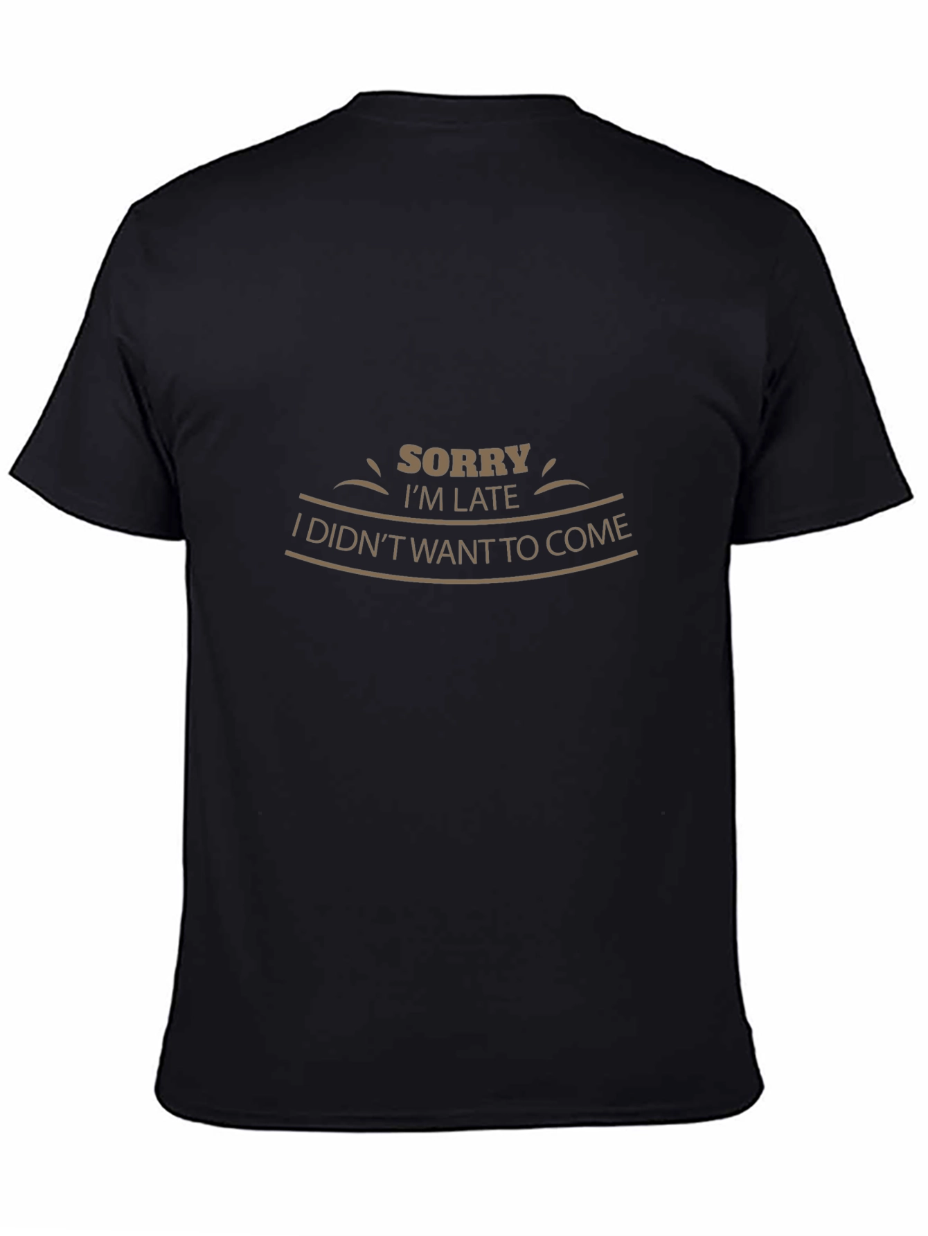 Sarcastic Sorry Im Late Graphic Tee