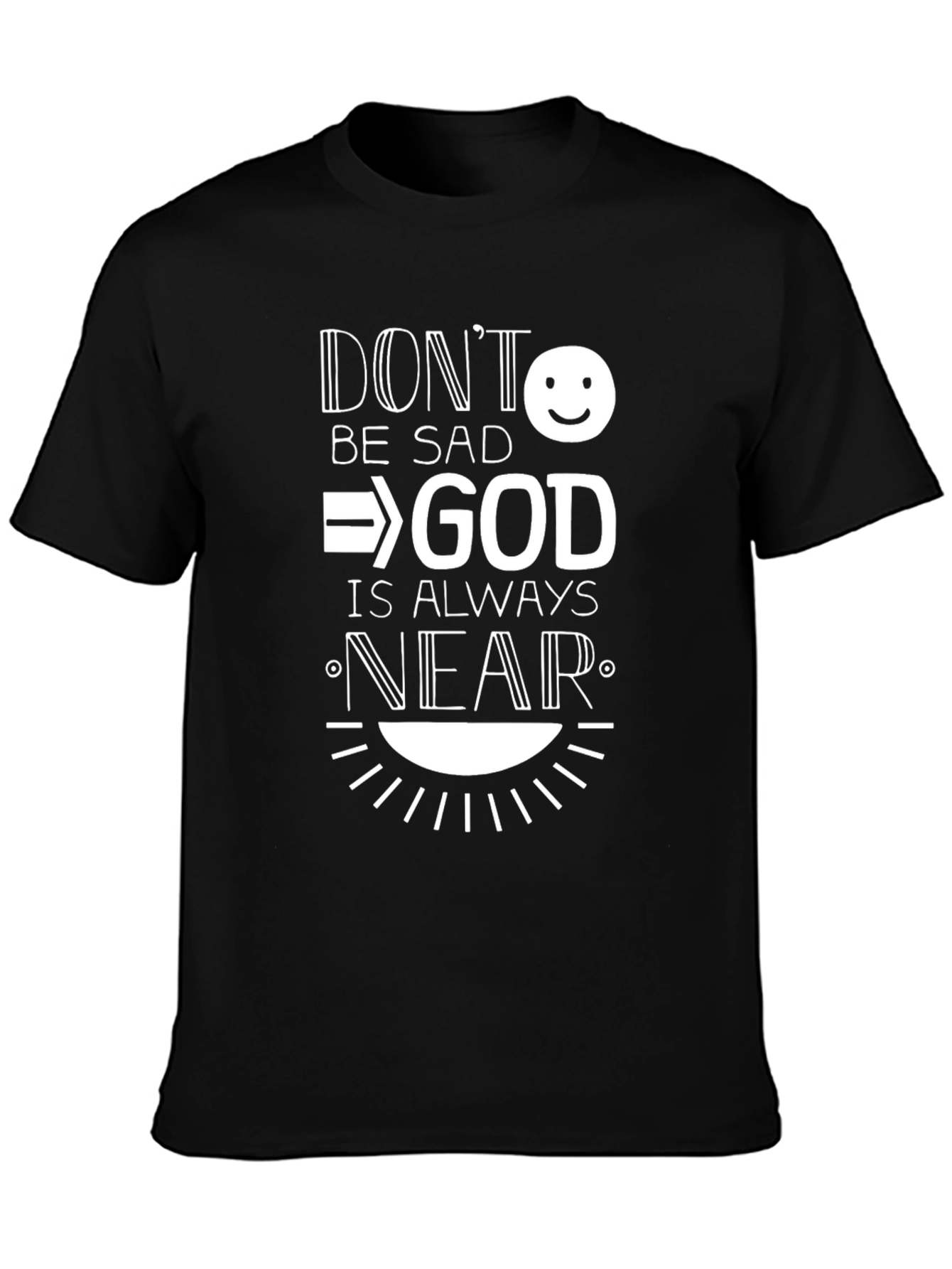Dont Be Sad God is Always Near Graphic Tee