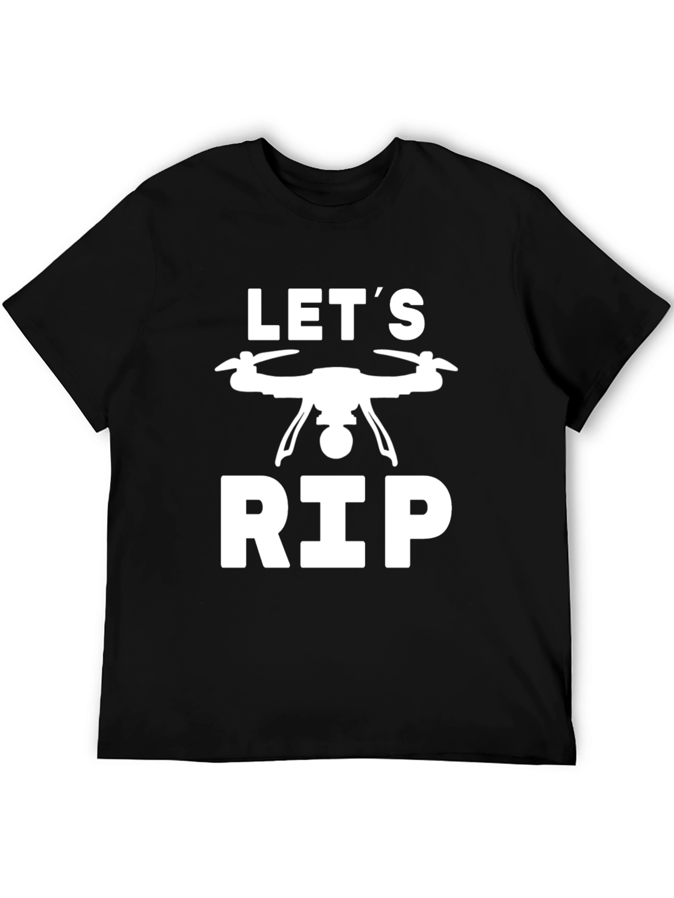 Lets Rip Drone T-Shirt - Black Cotton Tee