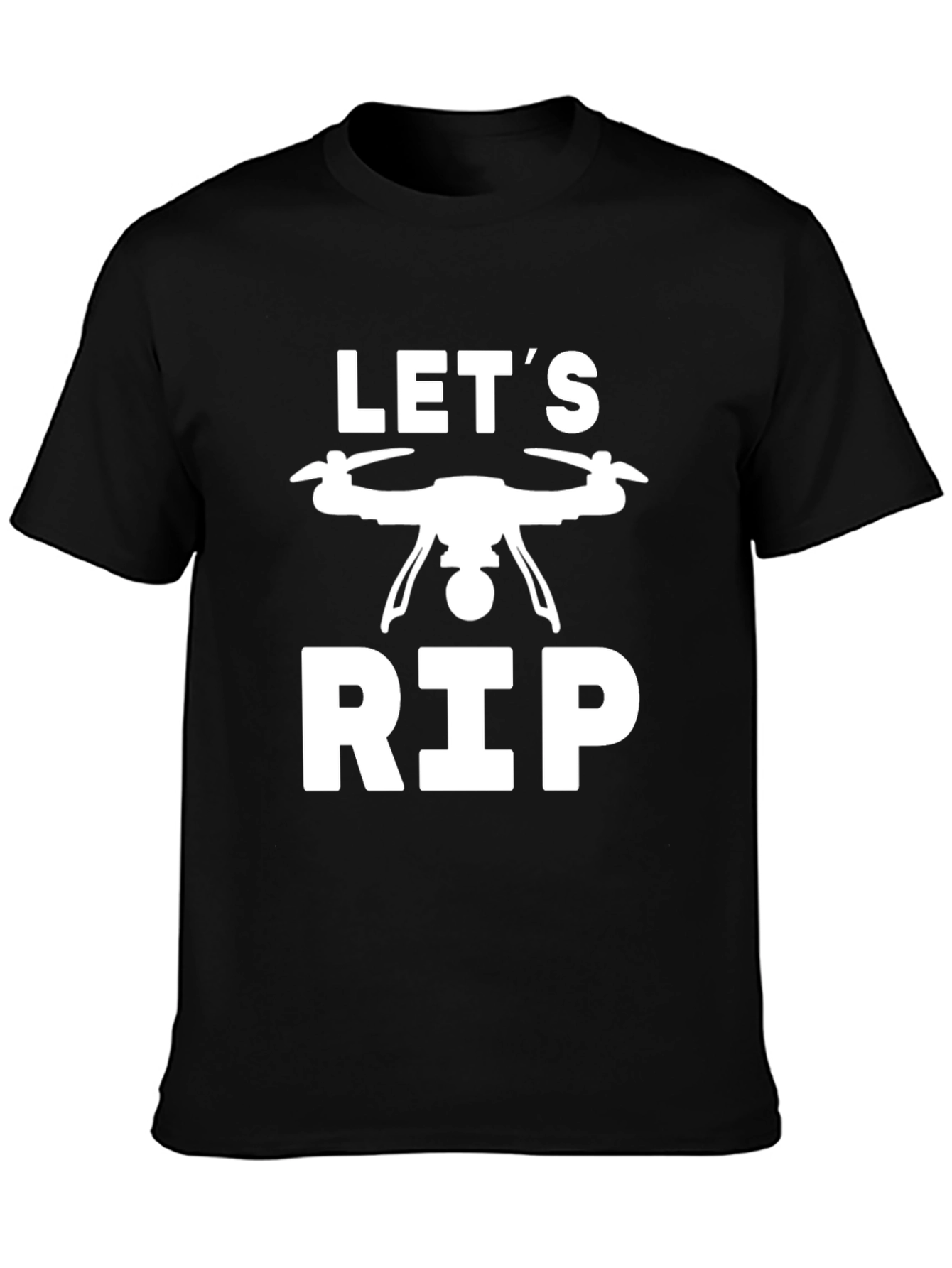 Lets Rip Drone T-Shirt - Black Cotton Tee