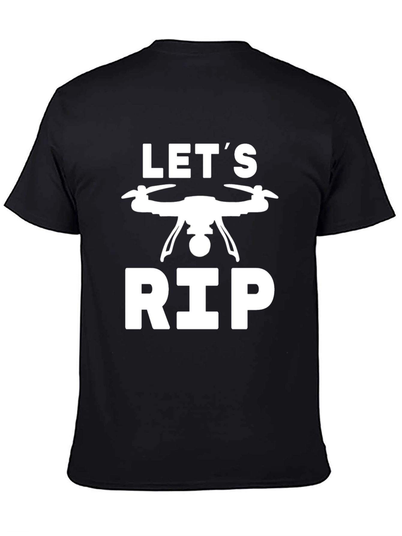 Lets Rip Drone T-Shirt - Black Cotton Tee