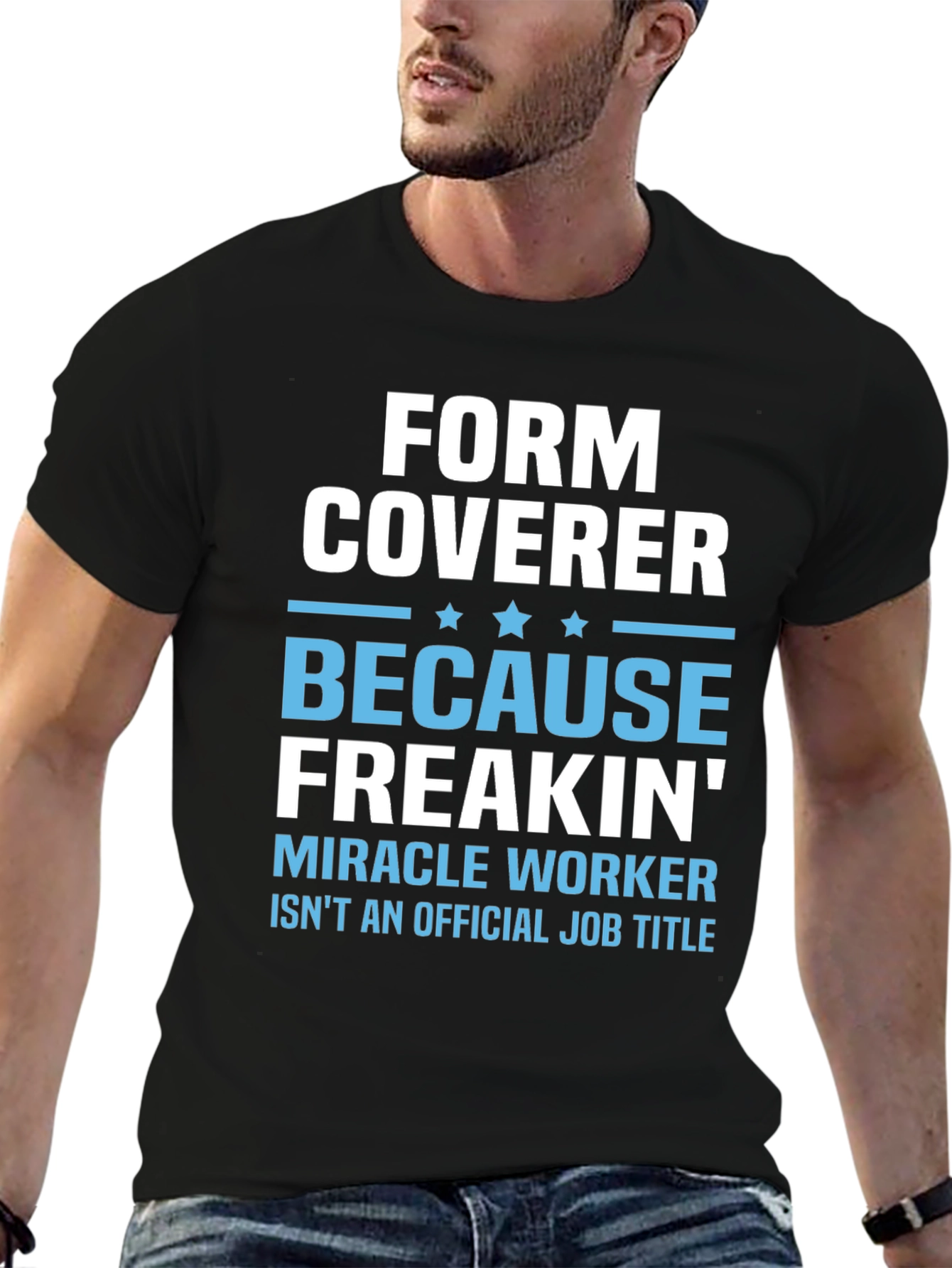 Form Coverer Funny Job Title T-Shirt
