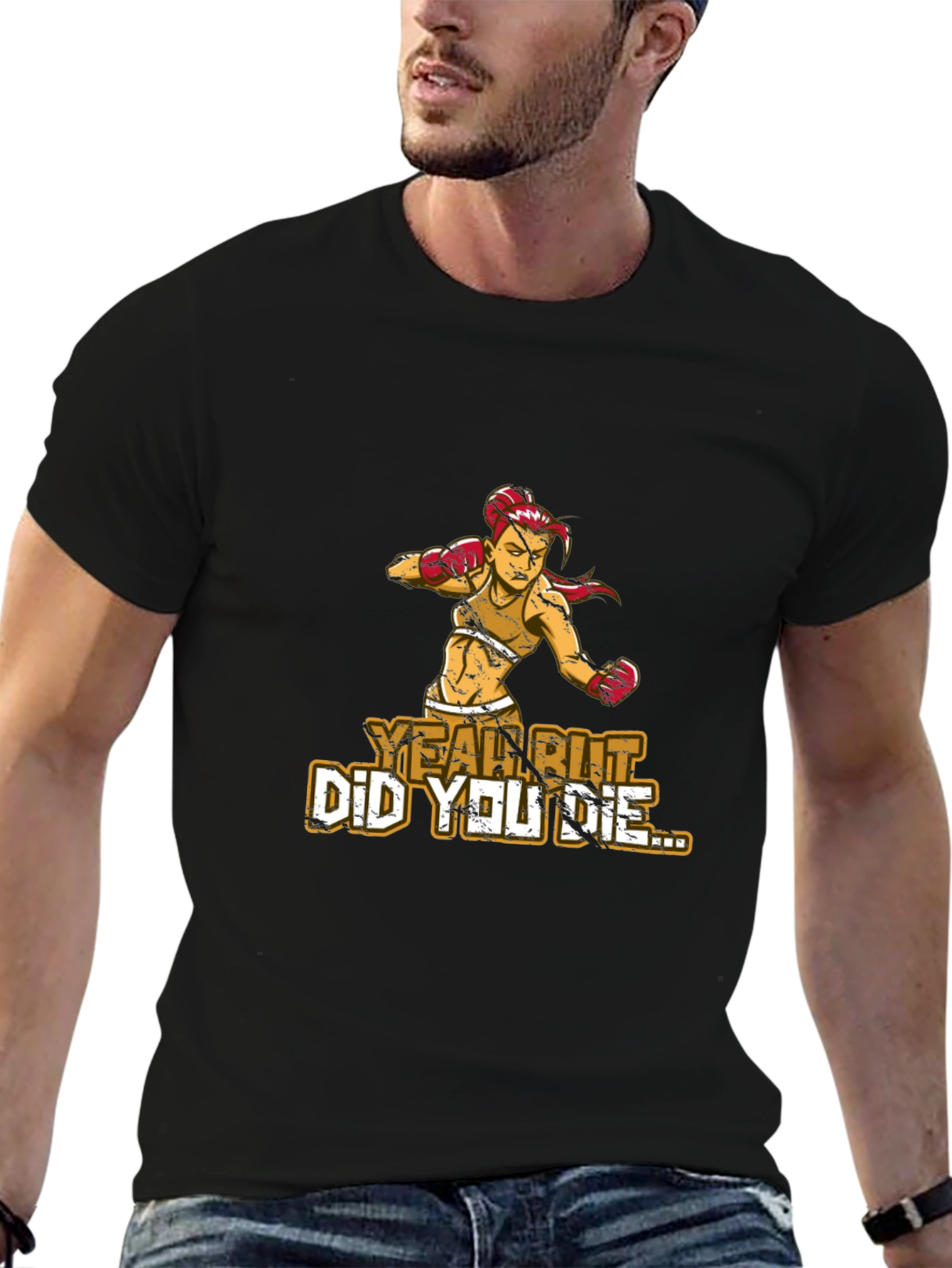 Yeah But Did You Die T-Shirt