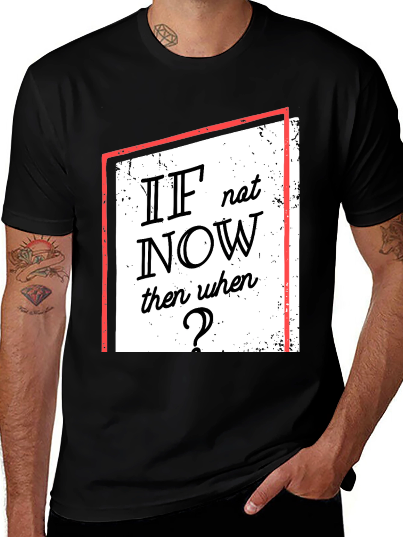 Motivational T-Shirt: If Not Now When?