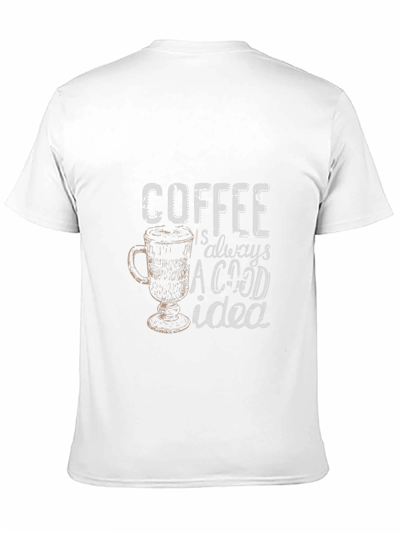 Coffee is Always a Good Idea Graphic Tee
