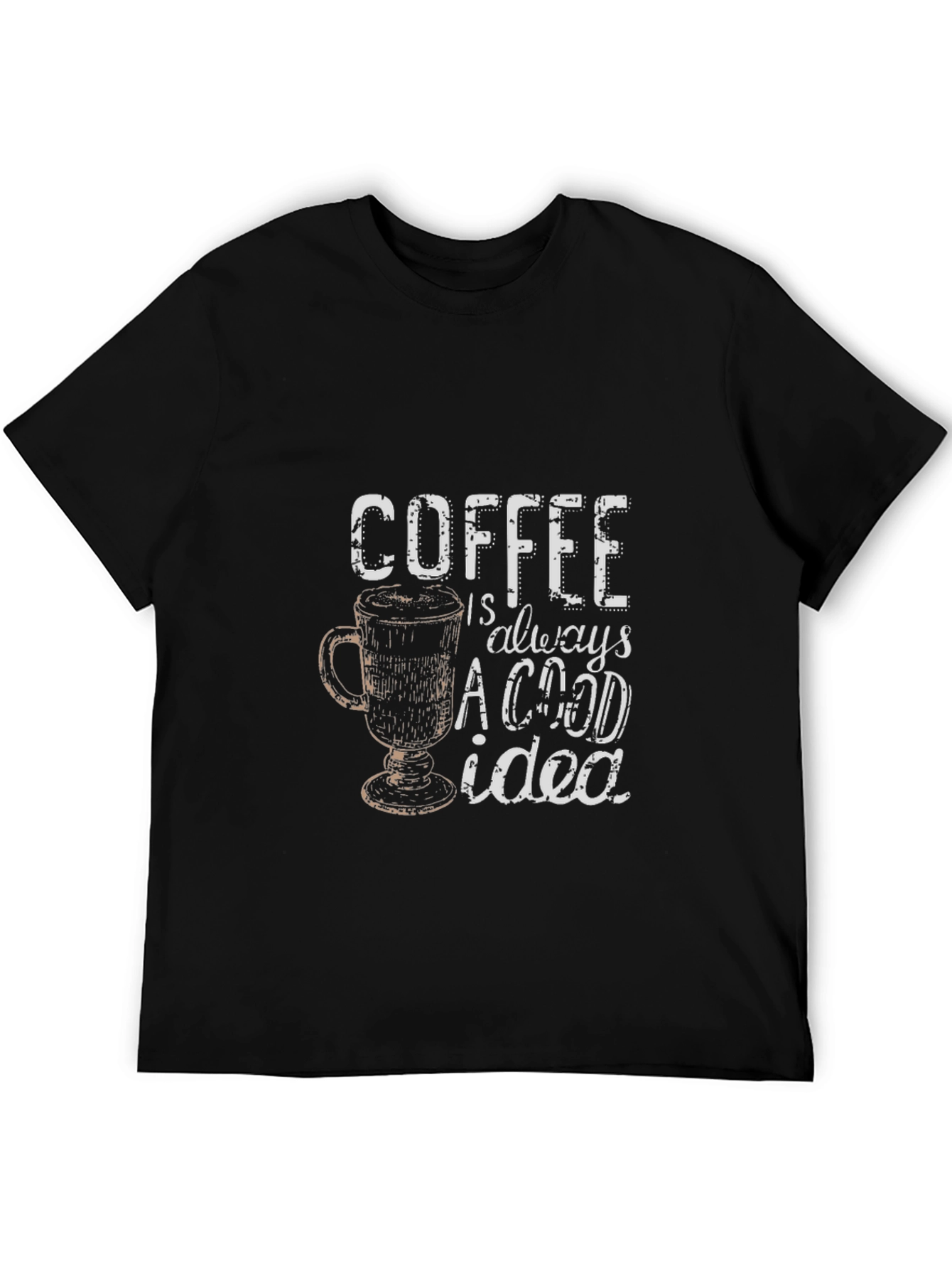 Coffee is Always a Good Idea Graphic Tee