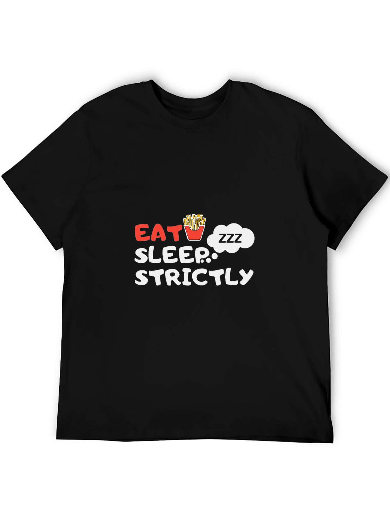 Eat Sleep Strictly French Fries T-Shirt
