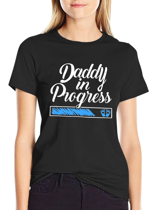 Daddy in Progress T-Shirt - New Dad Gift