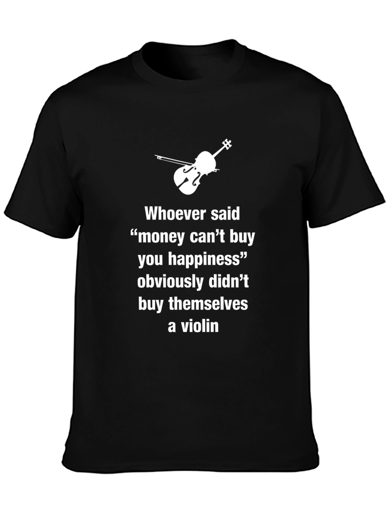 Money Cant Buy Happiness Violin T-Shirt