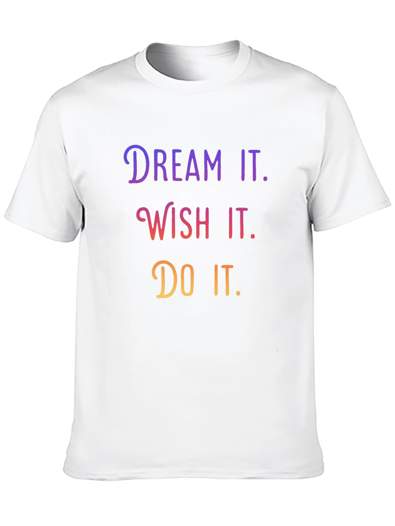 Dream Wish Do Motivational T-Shirt