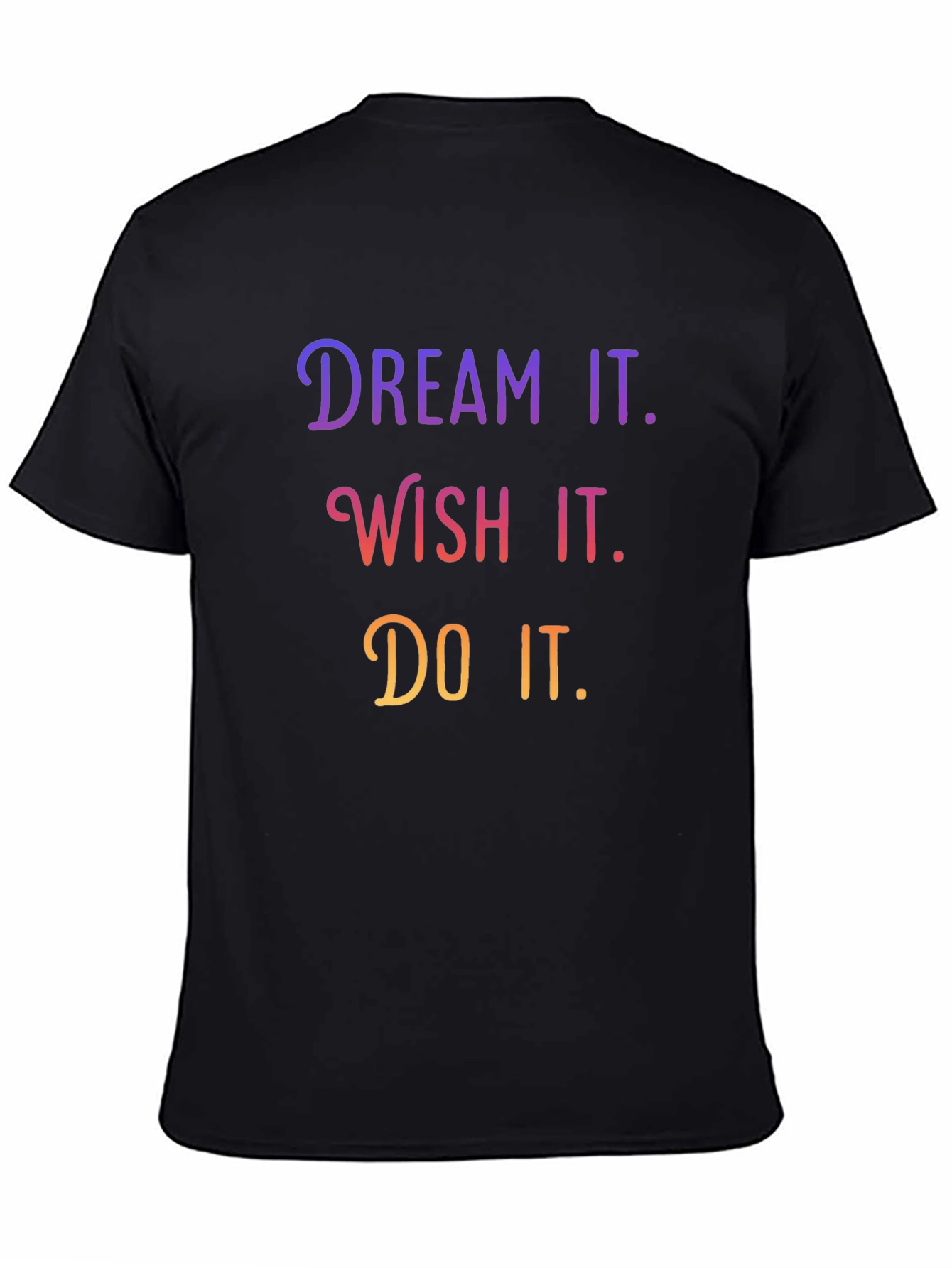 Dream Wish Do Motivational T-Shirt