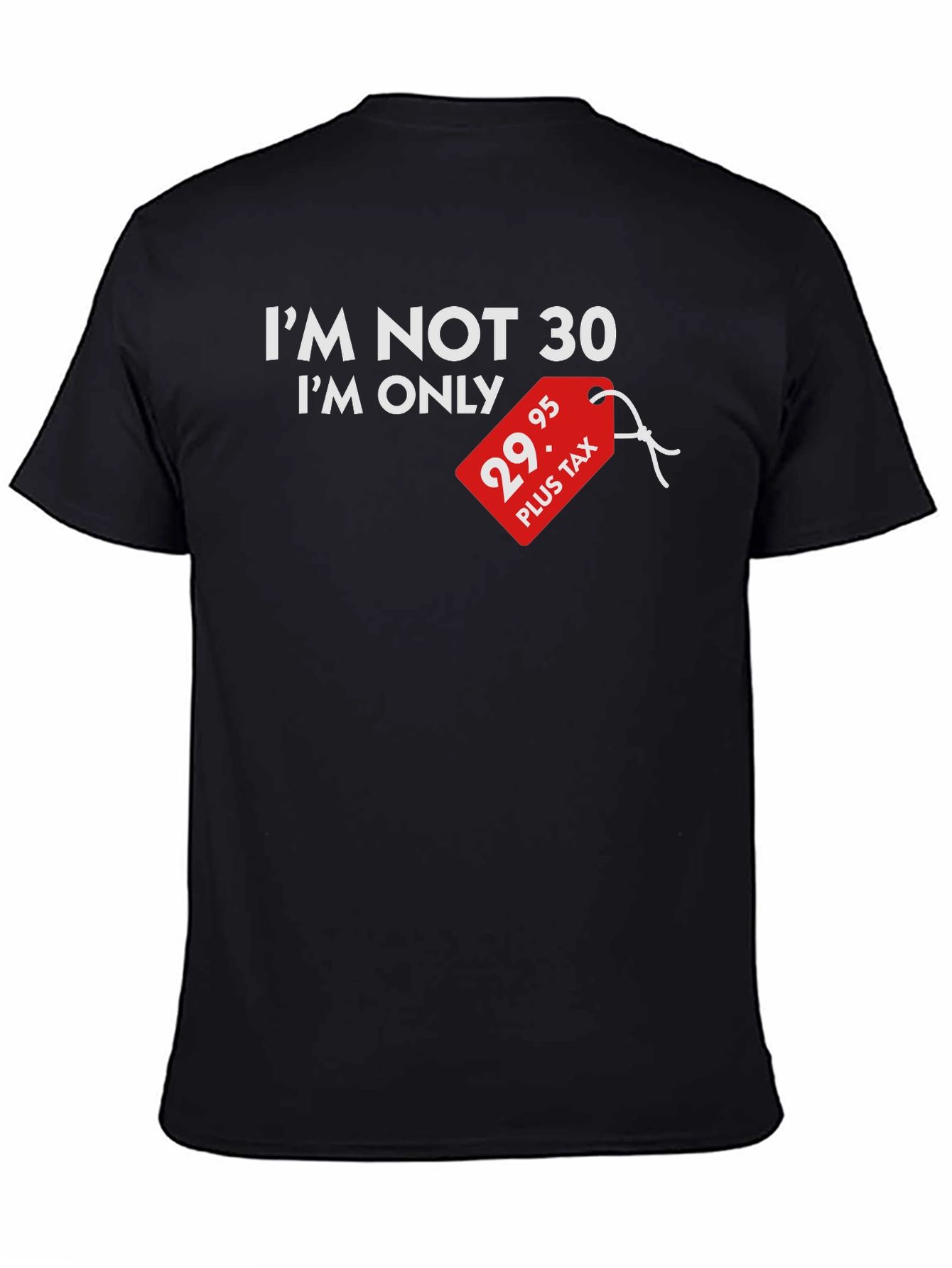 Funny 29.95 Plus Tax Birthday T-Shirt