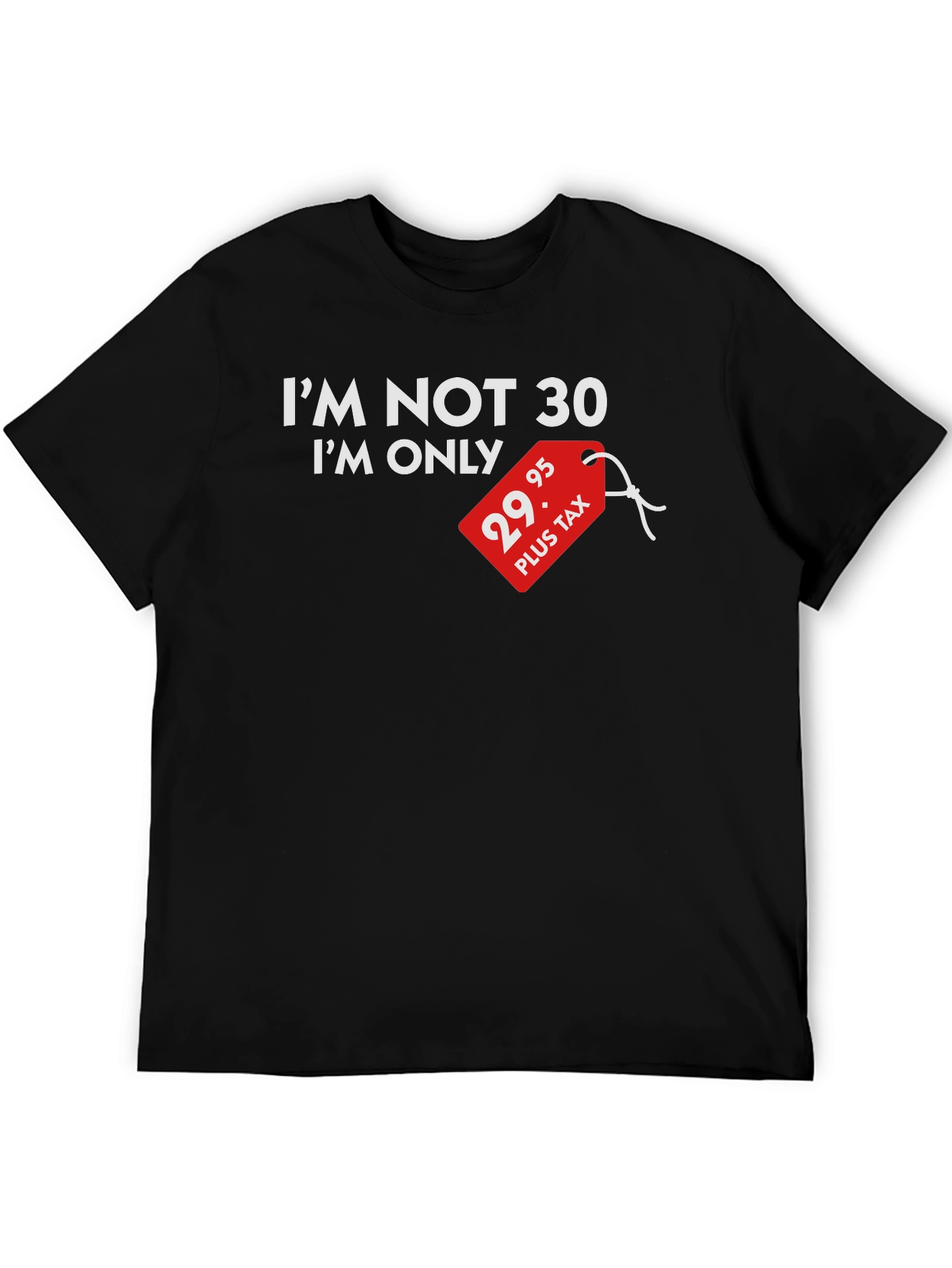 Funny 29.95 Plus Tax Birthday T-Shirt