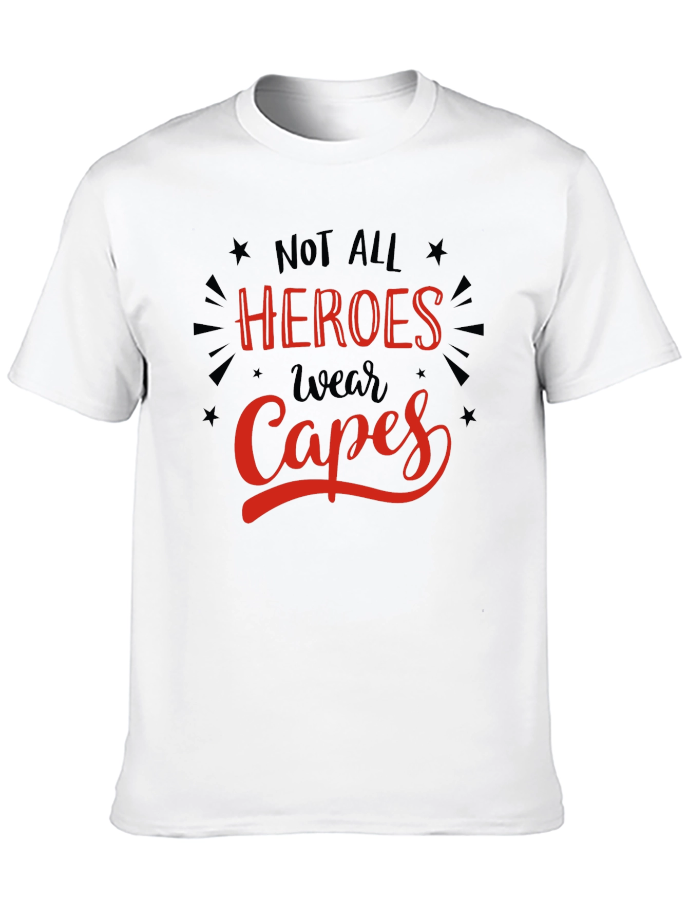 Not All Heroes Wear Capes Graphic T-Shirt