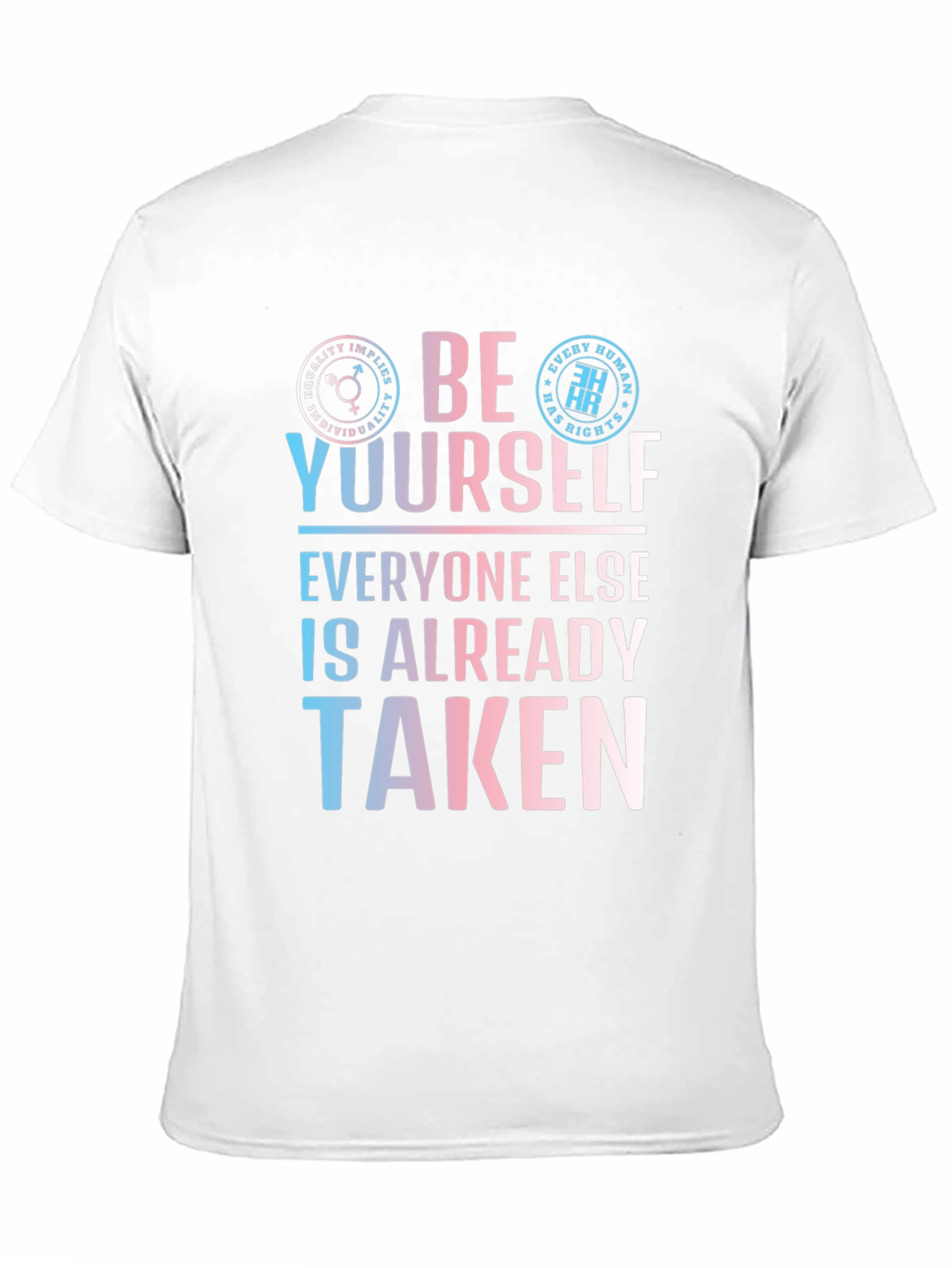 Be Yourself T-Shirt - Equality and Human Rights