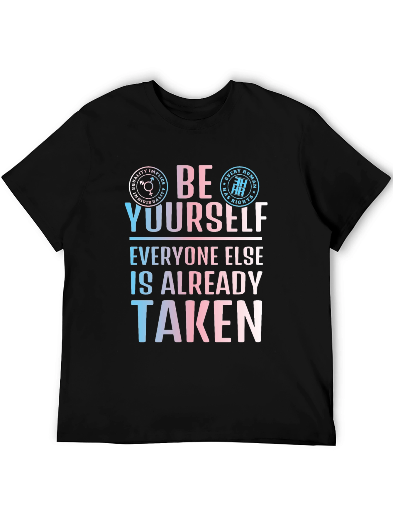 Be Yourself T-Shirt - Equality and Human Rights