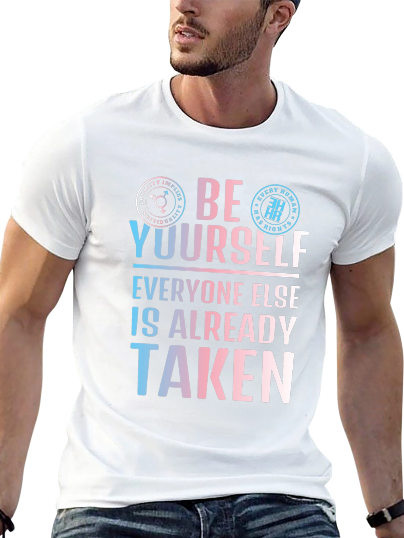 Be Yourself T-Shirt - Equality and Human Rights