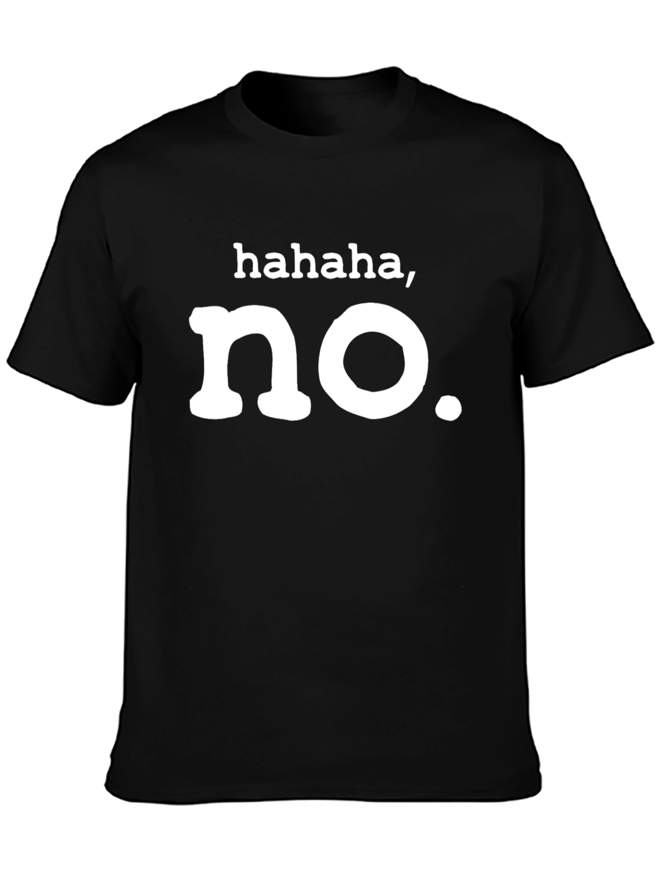 Funny Hahaha No. Graphic T-Shirt - Unisex