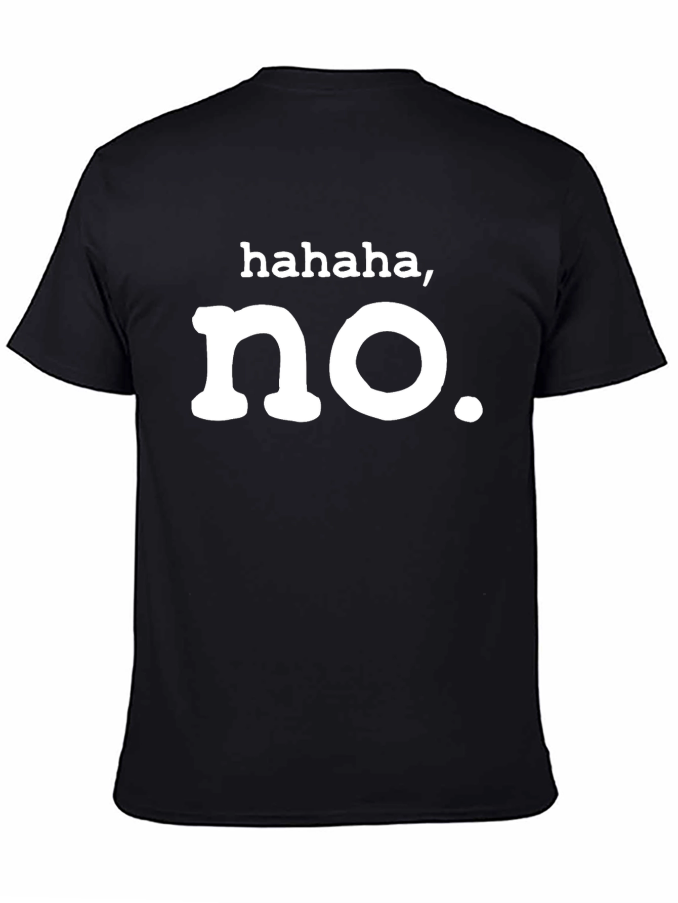 Funny Hahaha No. Graphic T-Shirt - Unisex