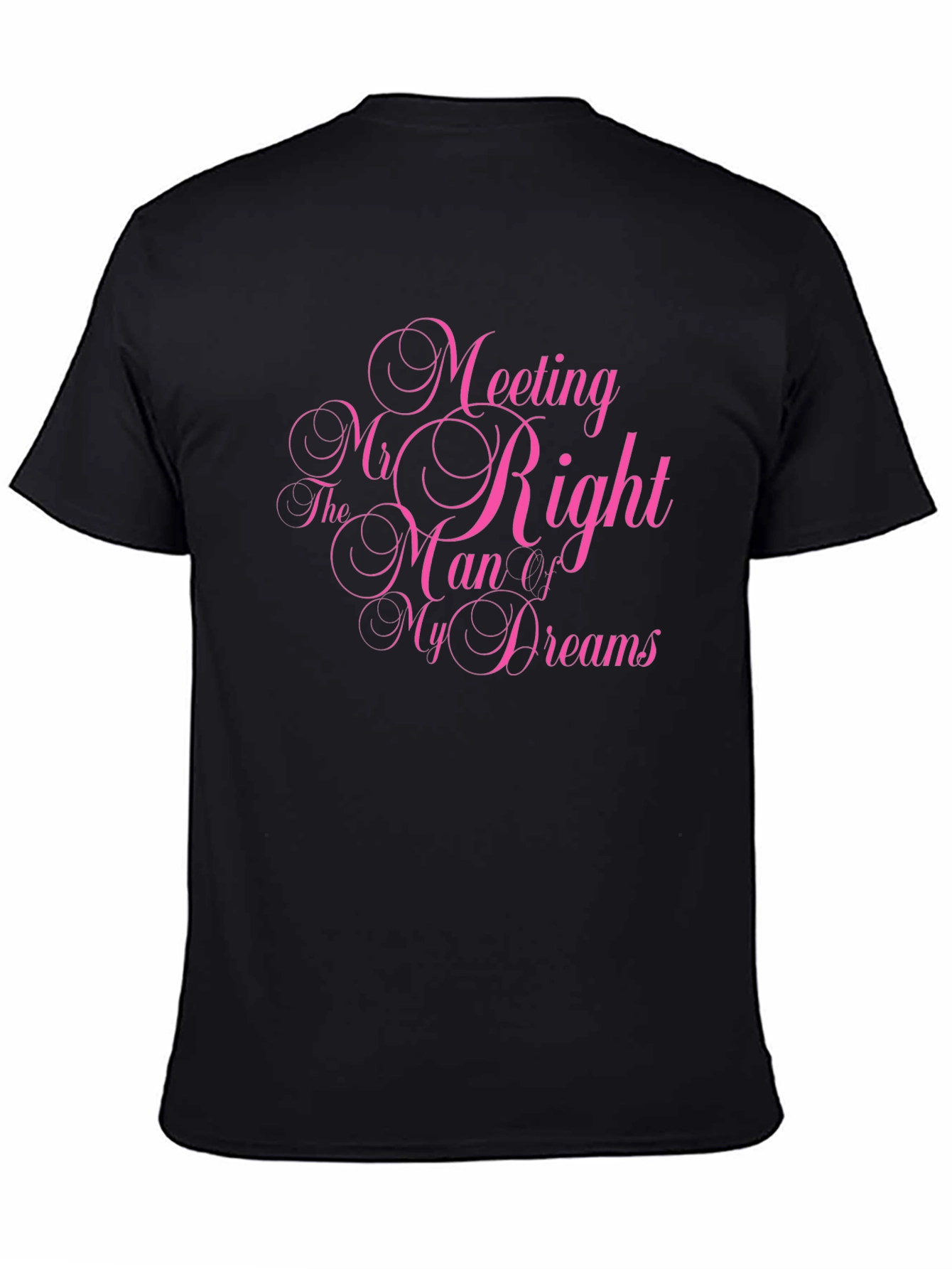 Meeting Mr. Right Man Dreams T-Shirt