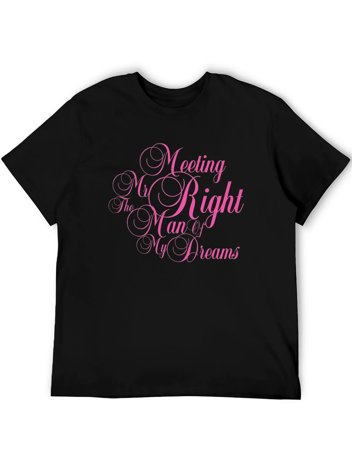 Meeting Mr. Right Man Dreams T-Shirt