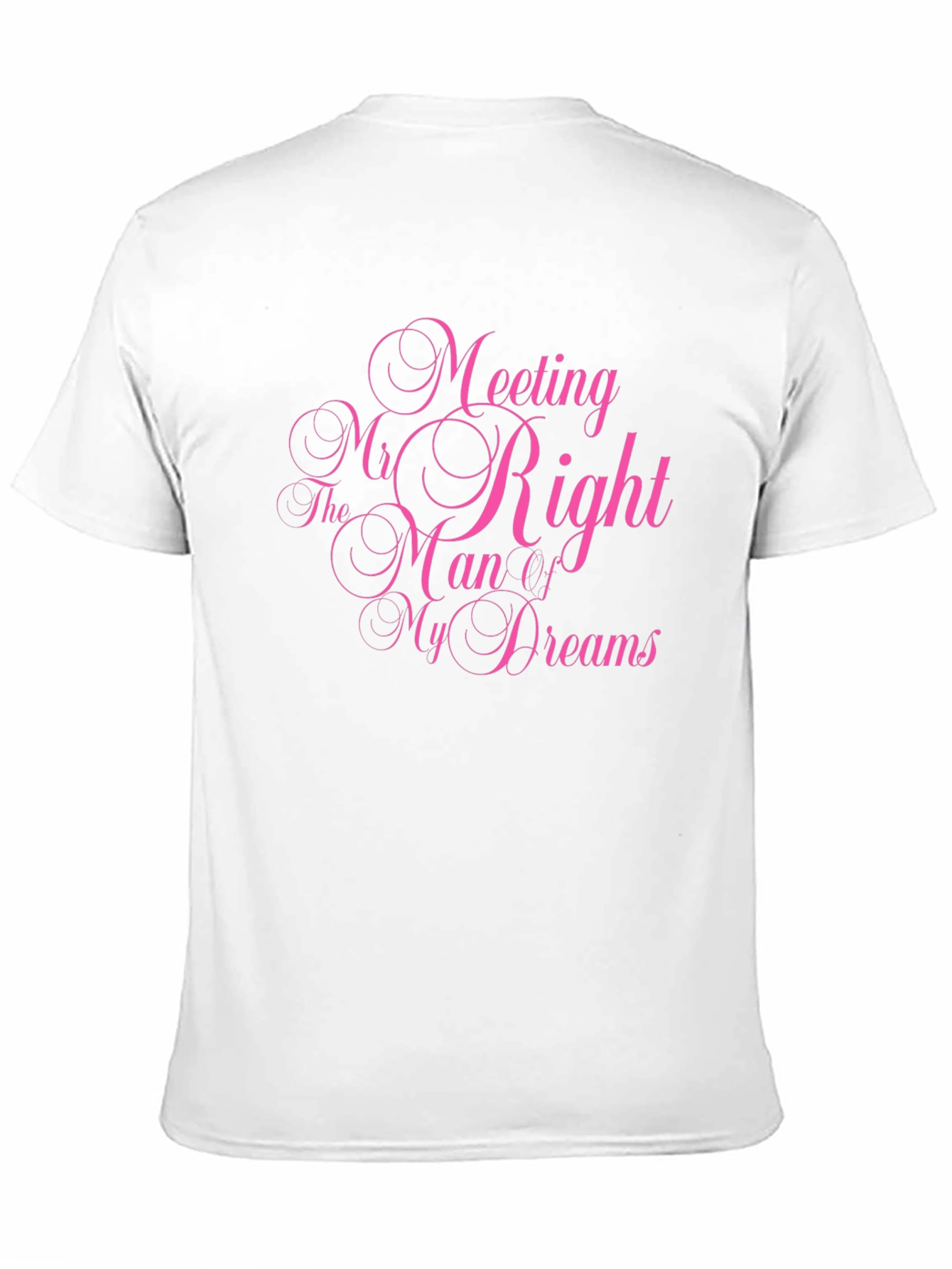 Meeting Mr. Right Man Dreams T-Shirt