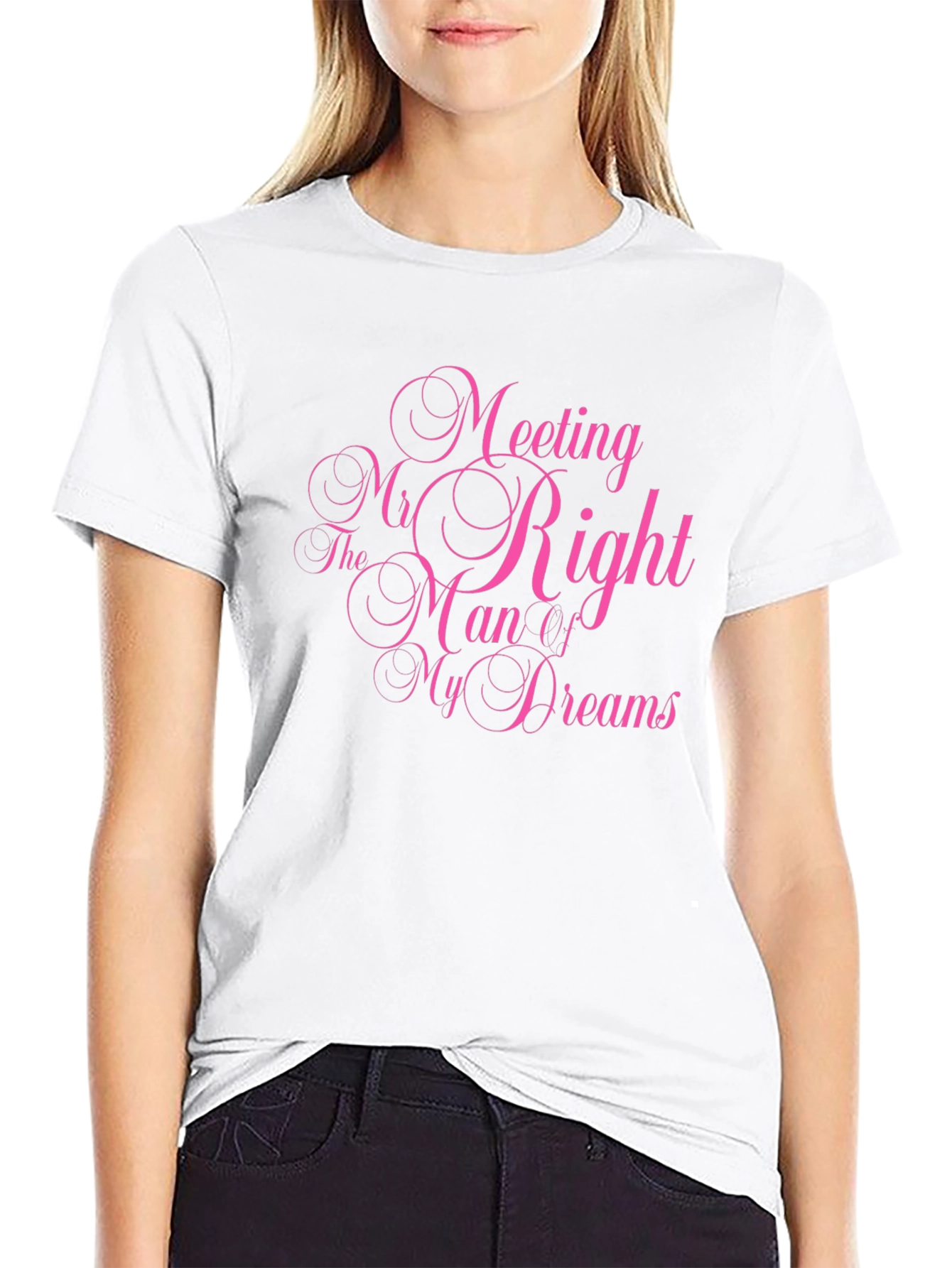 Meeting Mr. Right Man Dreams T-Shirt