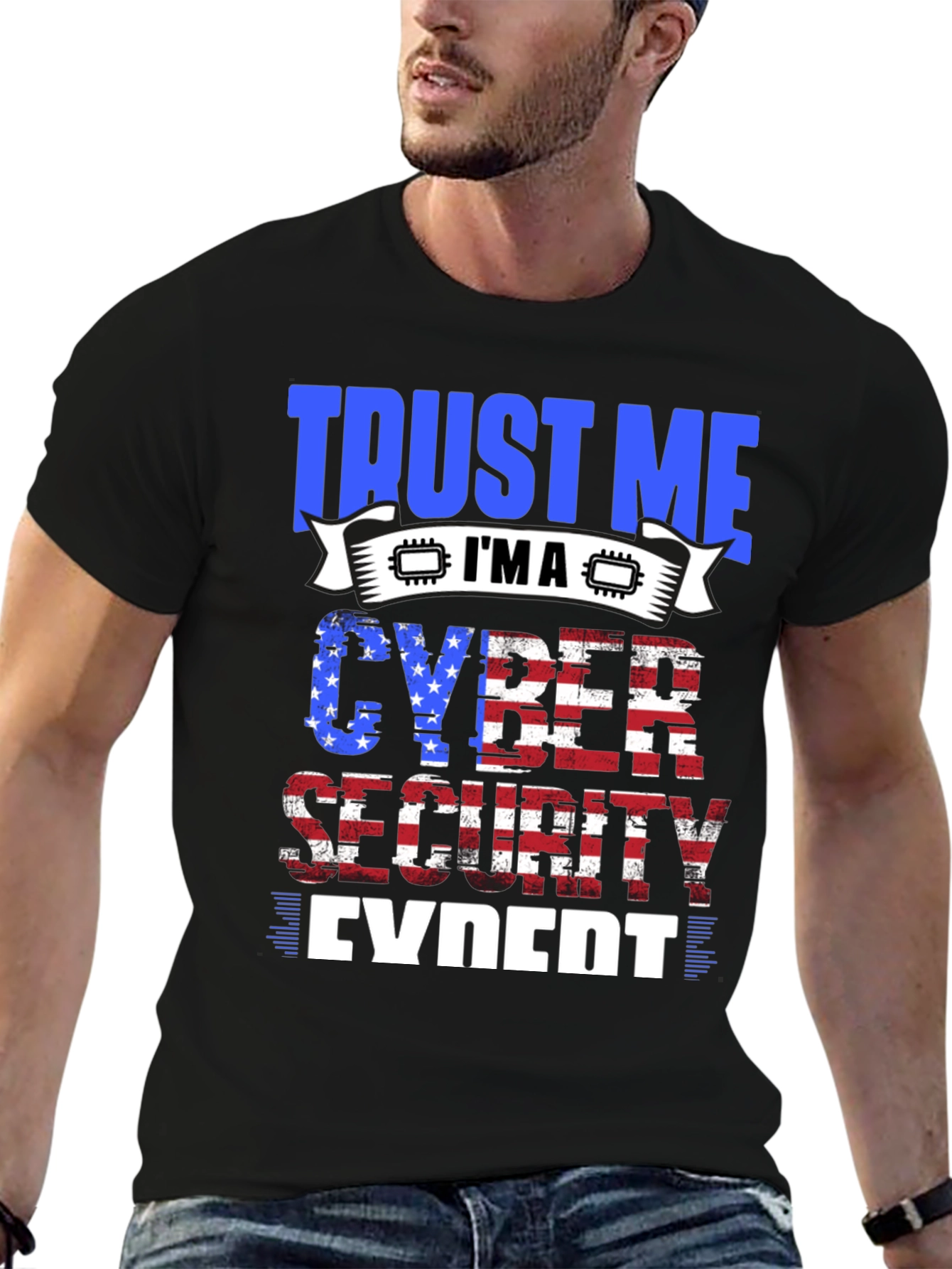 Trust Me Im a Cyber Security Expert T-Shirt