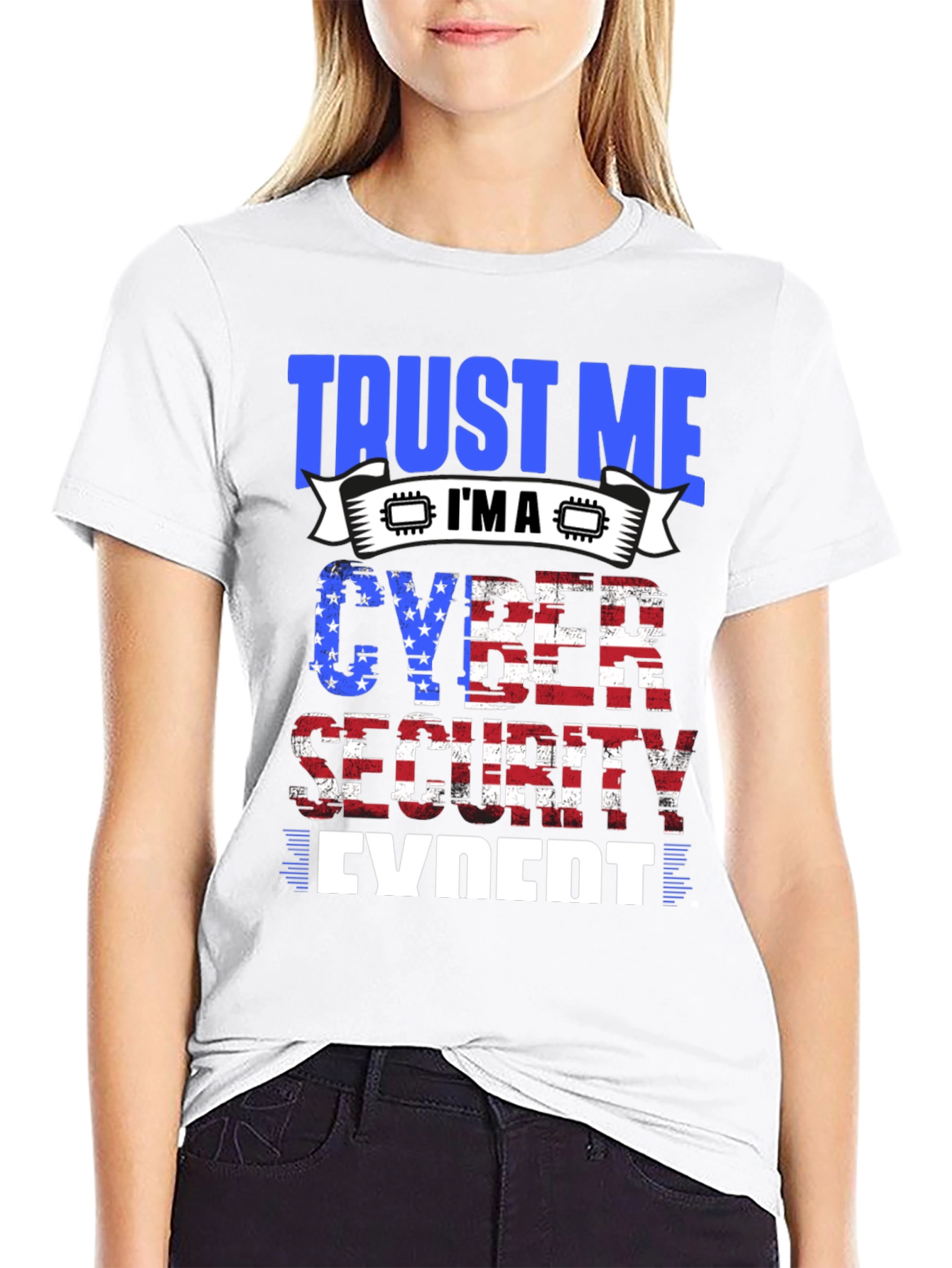 Trust Me Im a Cyber Security Expert T-Shirt