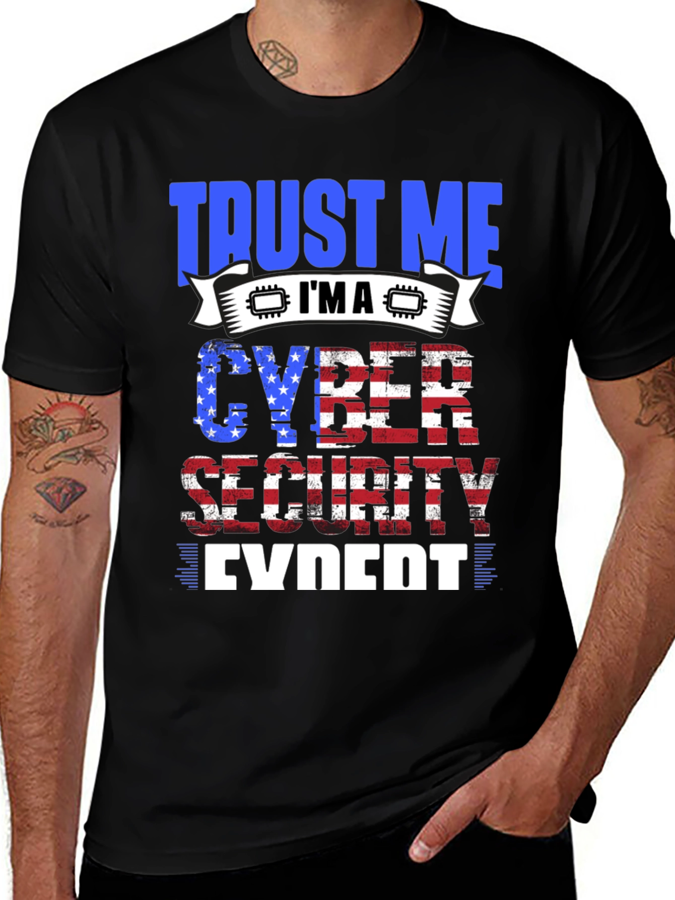 Trust Me Im a Cyber Security Expert T-Shirt