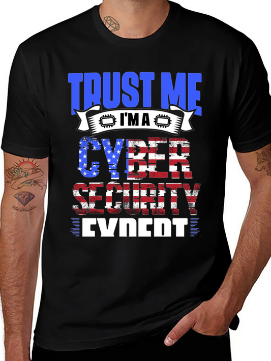 Trust Me Im a Cyber Security Expert T-Shirt