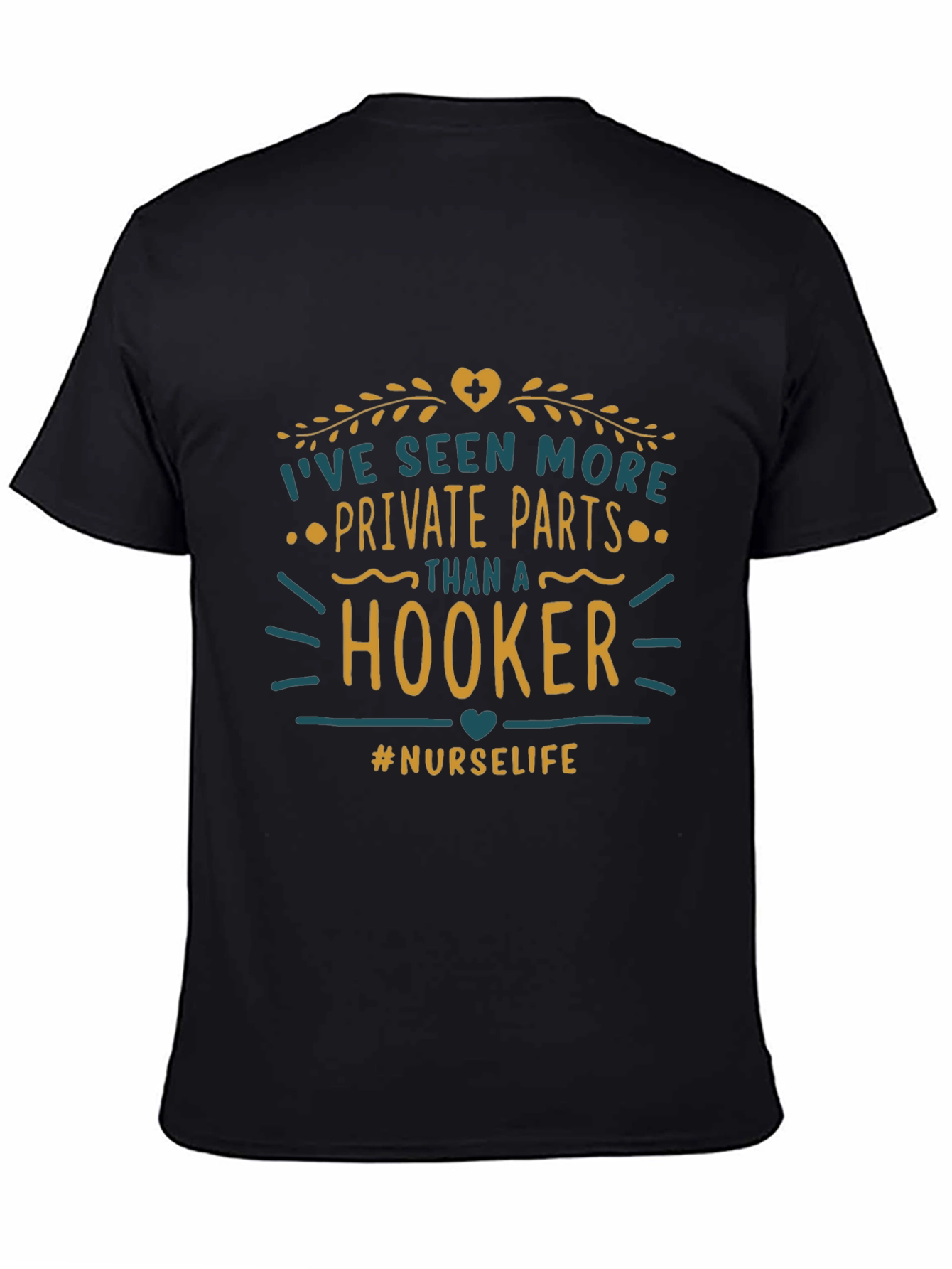 Nurse Life T-Shirt: Seen More Private Parts