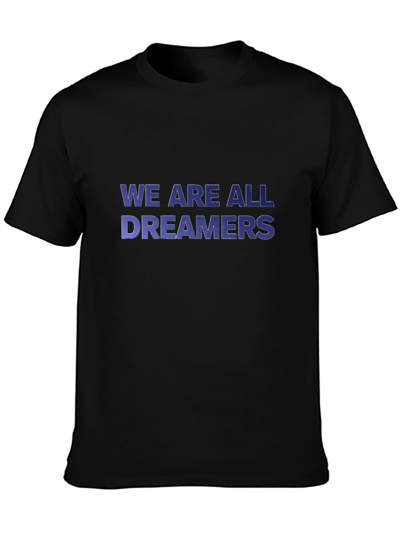 We Are All Dreamers T-Shirt - Inspiring Graphic Tee
