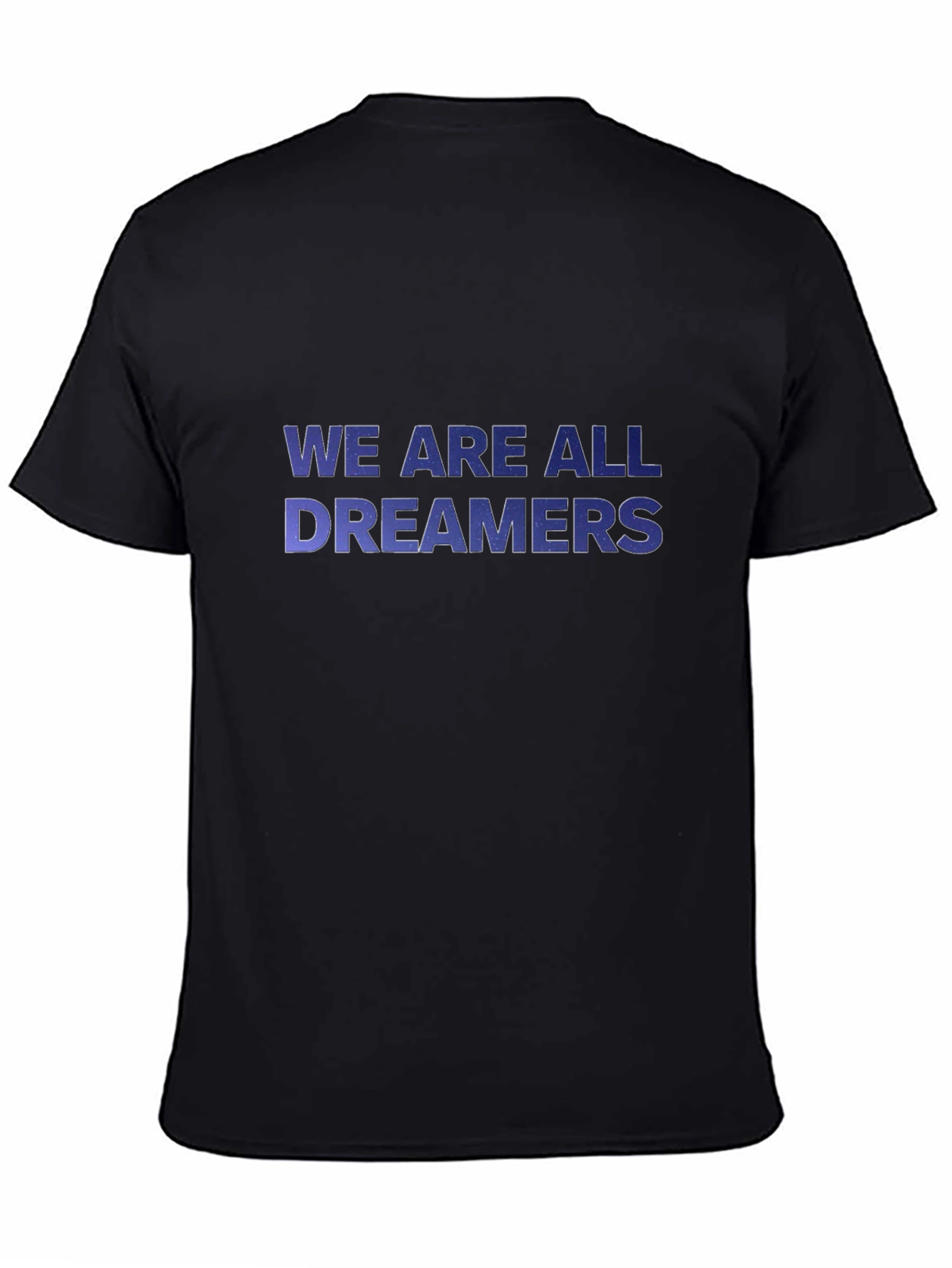 We Are All Dreamers T-Shirt - Inspiring Graphic Tee