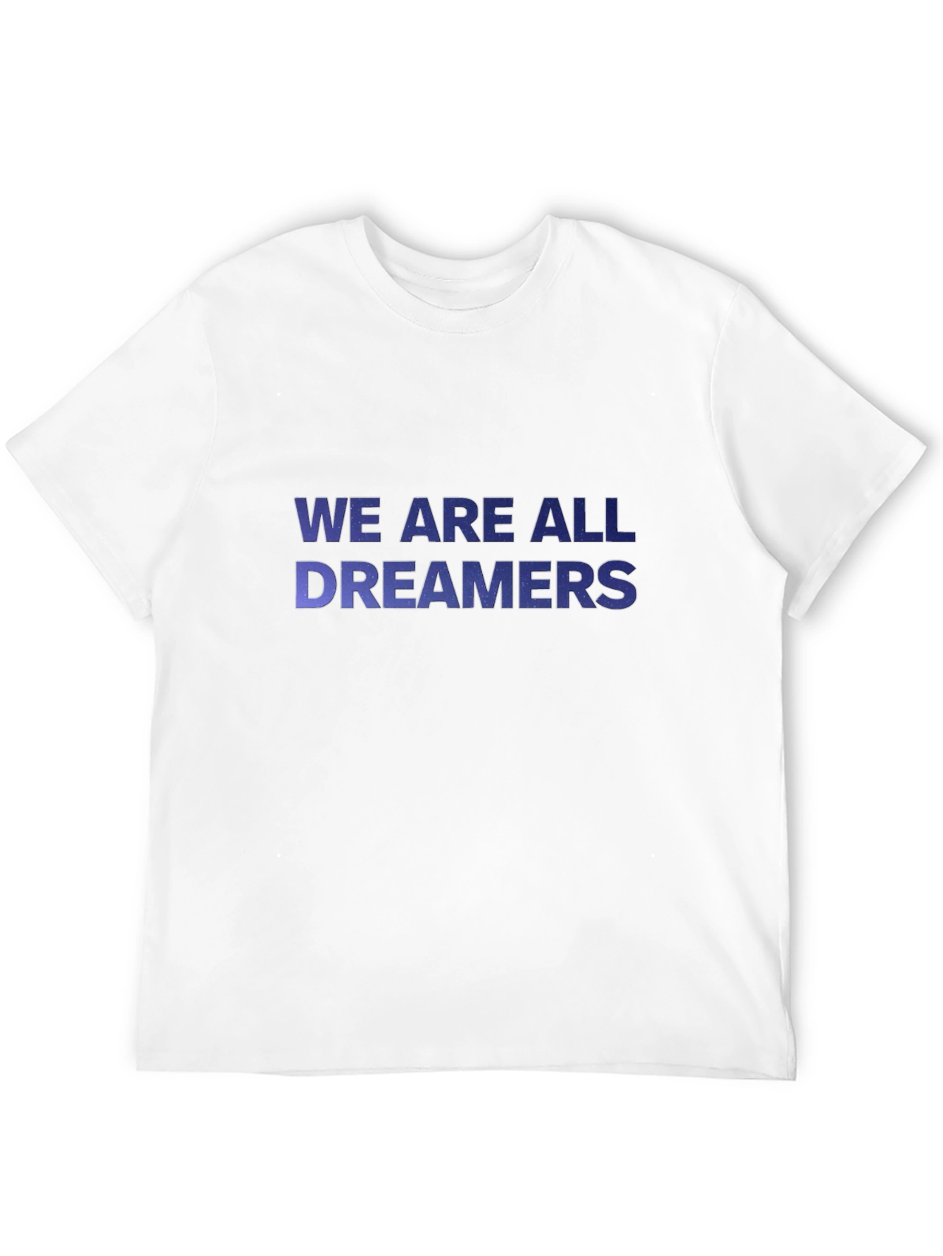 We Are All Dreamers T-Shirt - Inspiring Graphic Tee