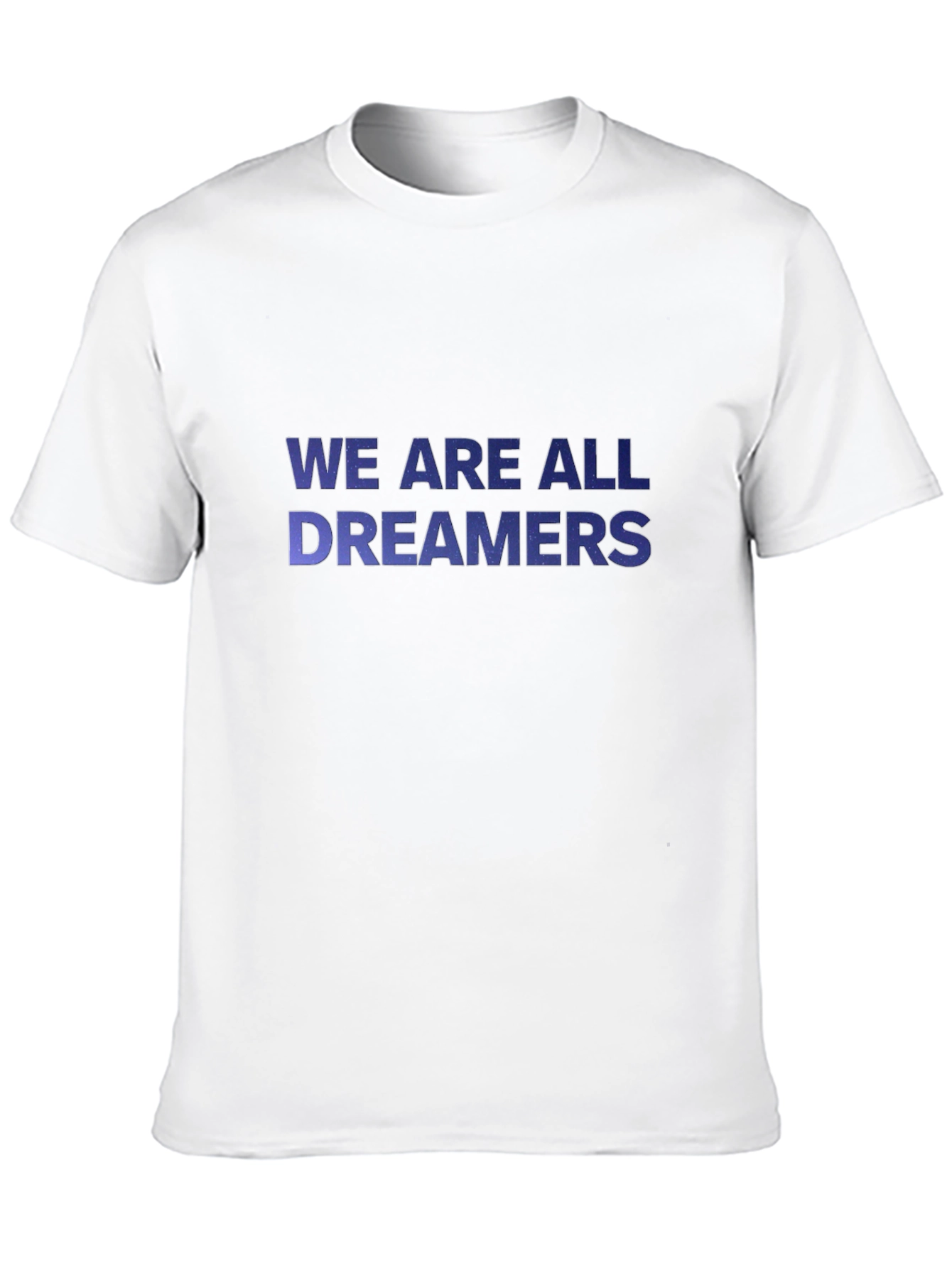 We Are All Dreamers T-Shirt - Inspiring Graphic Tee